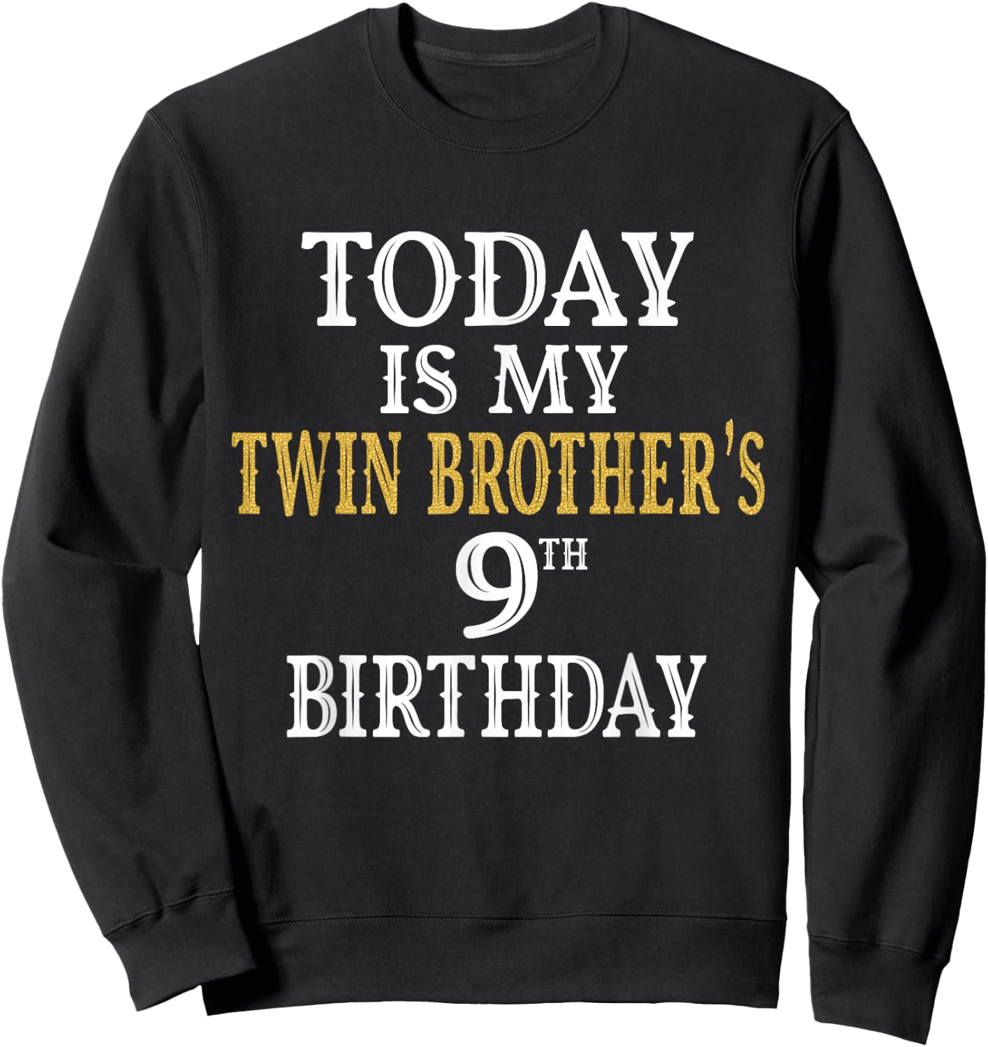 Today Is My Twin Brother's 9th Birthday Party 8 Years Old Sweatshirt - Sweatshirt | Black