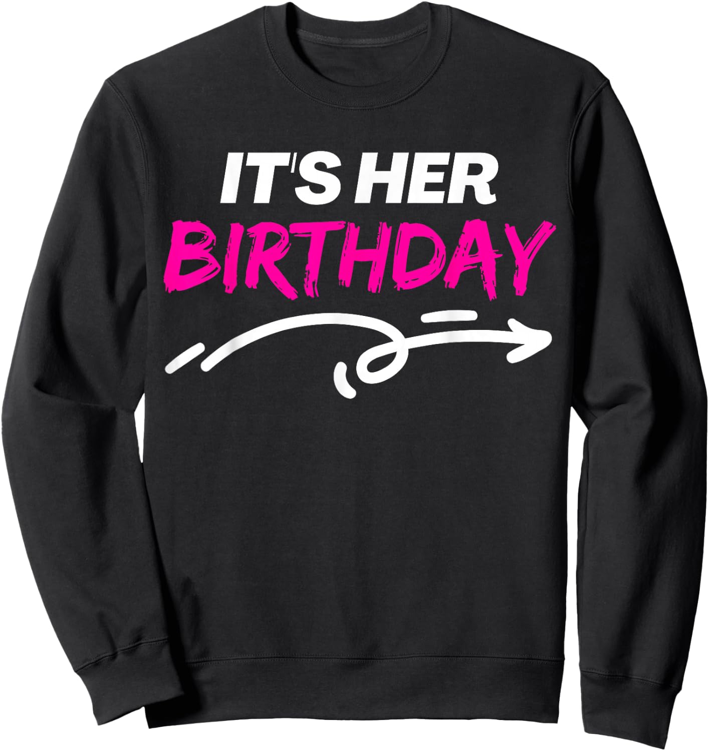 It's Her Birthday Funny Girlfriend Bday Party Matching Quote Sweatshirt - Sweatshirt | Black