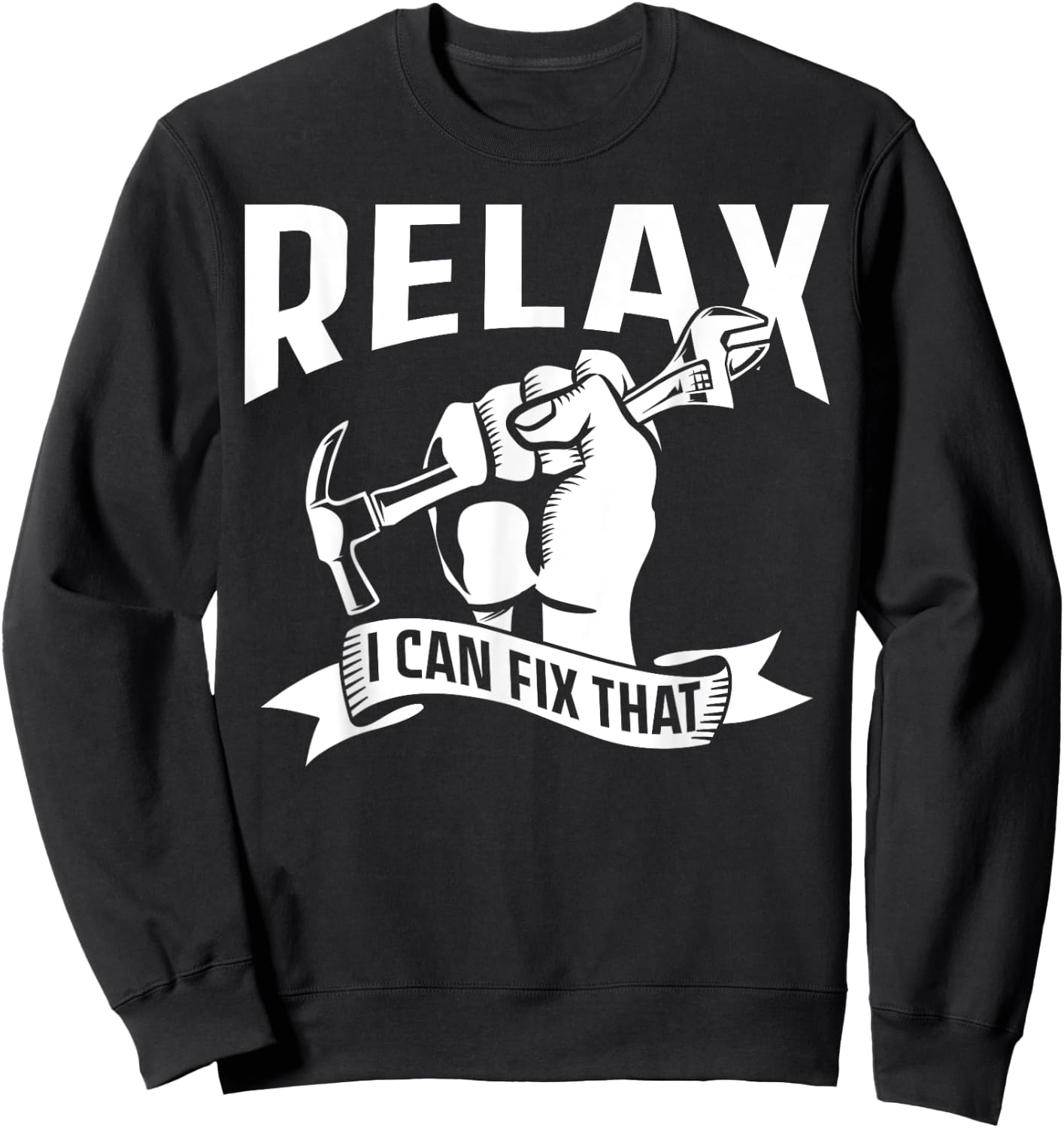 Relax I Can Fix That Repairing Diy Handymen Handyman Sweatshirt - Sweatshirt | Black