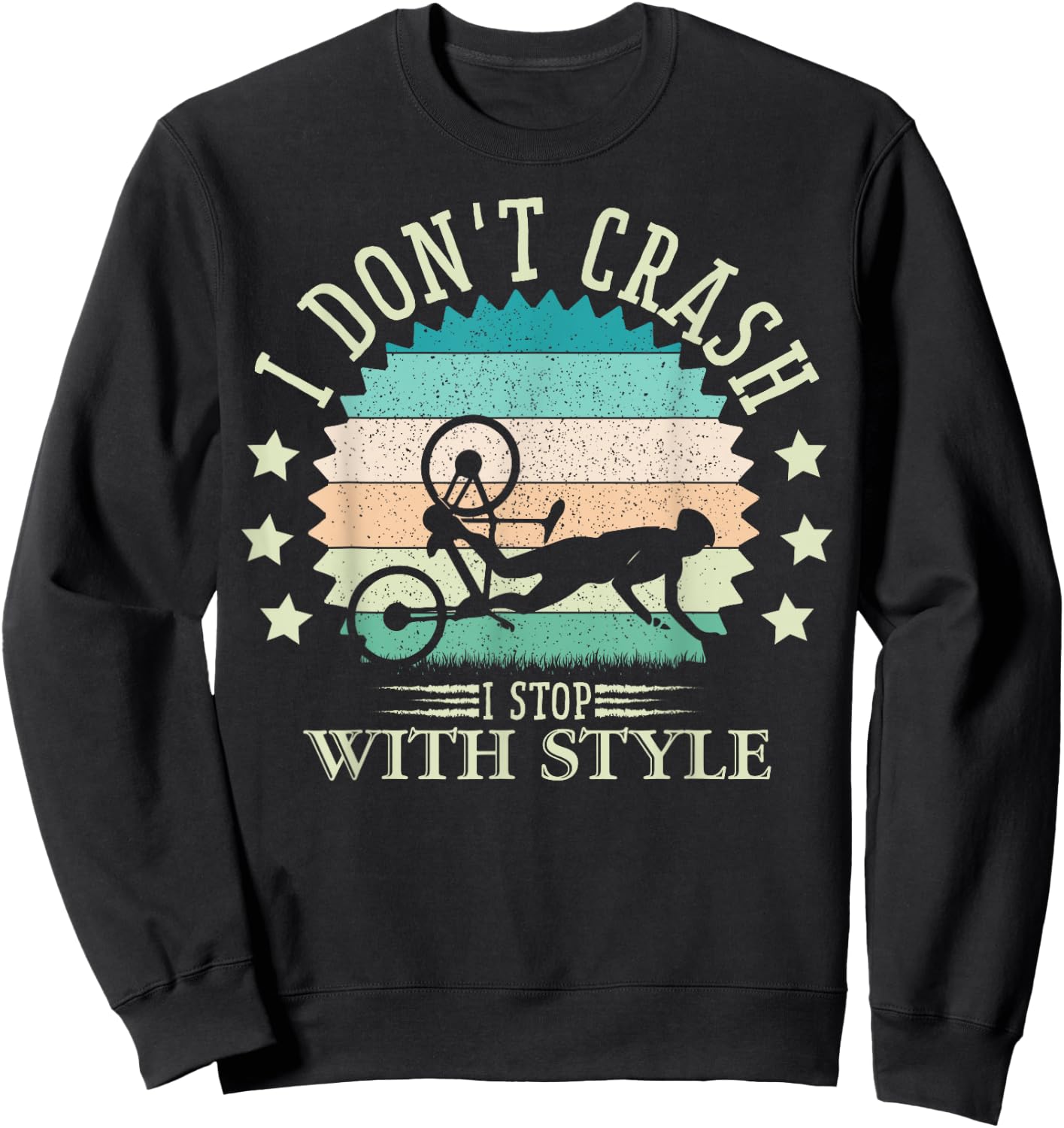 I Don't Crash I Stop With Style Biker Funny Bicycle Cycling Sweatshirt - Sweatshirt | Black