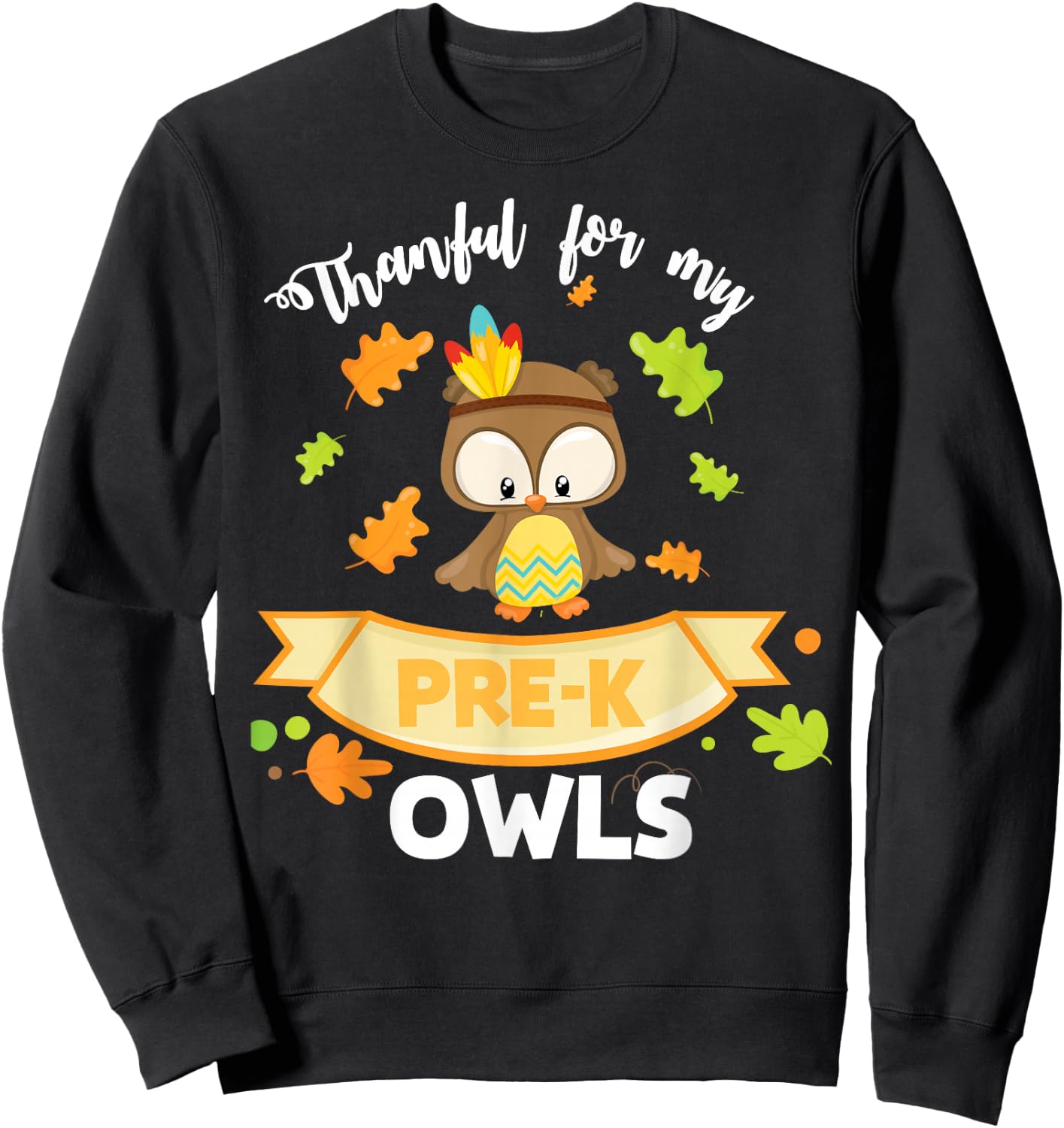 Thankful For My Pre-K Owls Thanksgiving T Shirt Teacher Sweatshirt - Sweatshirt | Black