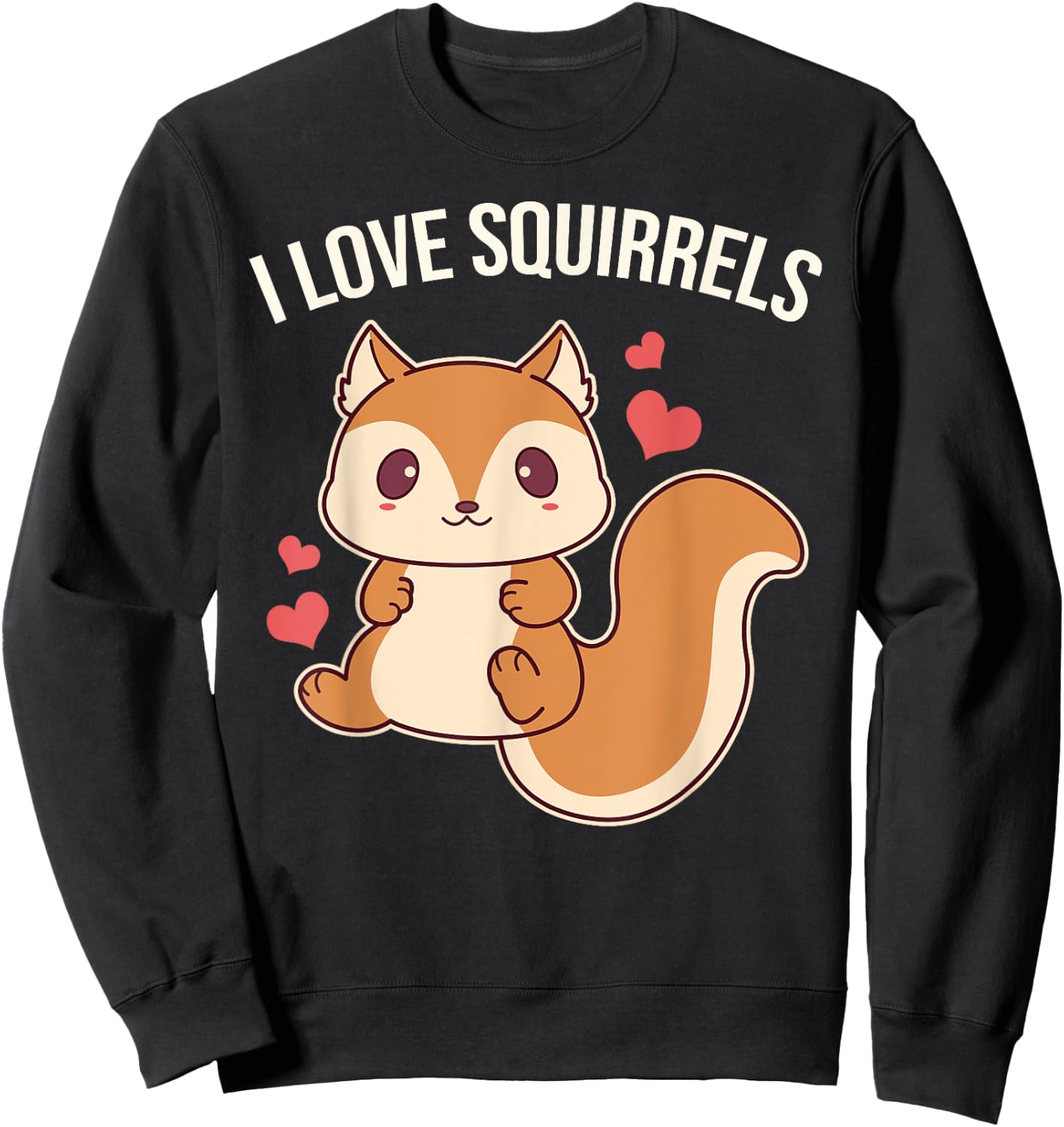 I Love Squirrels Cute Squirrel Sweatshirt - Sweatshirt | Black