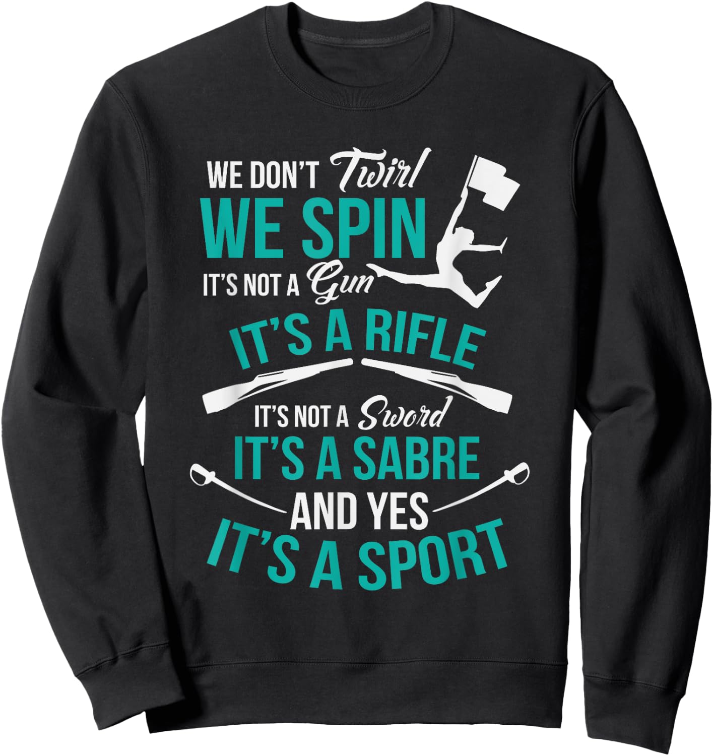 We Don't Twirl We Spin Cute Color Guard Flag Team Sweatshirt - Sweatshirt | Black