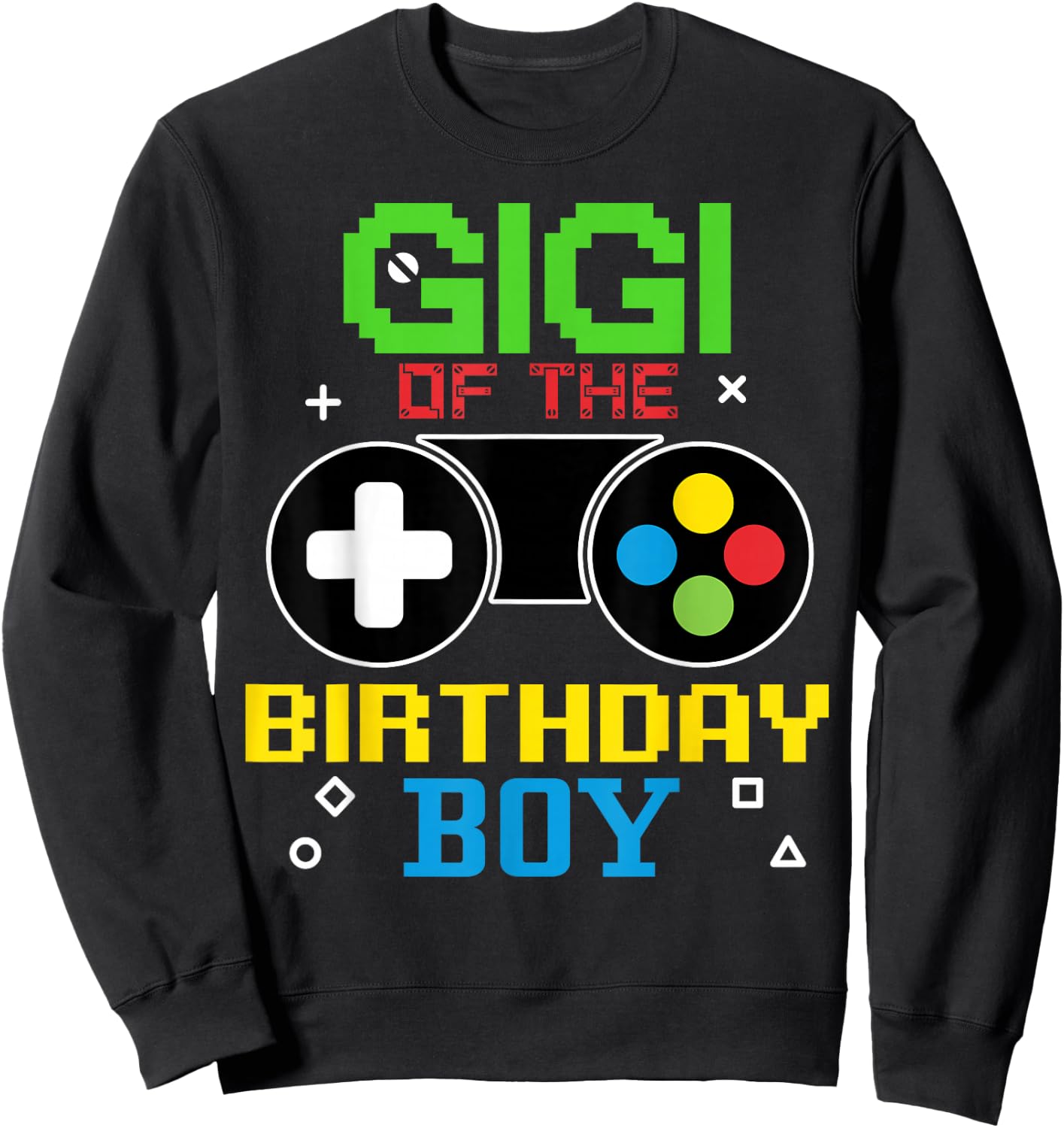 Gigi Of The Birthday Boy Vedio Game Funny Gaming Family Sweatshirt - Sweatshirt | Black