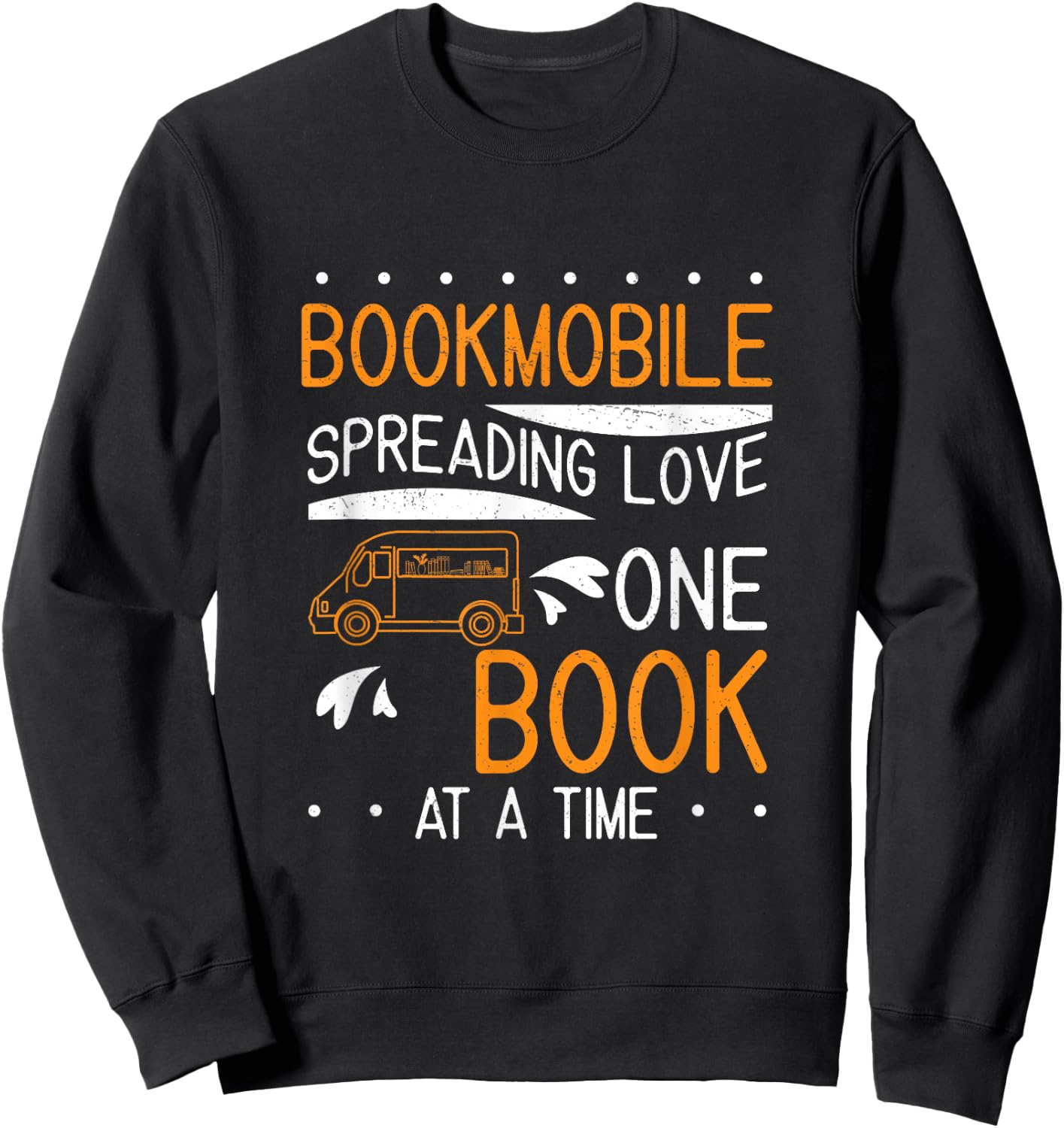 Cool Bookmobile Librarian Spreading Love, One Book At A Time Sweatshirt - Sweatshirt | Black