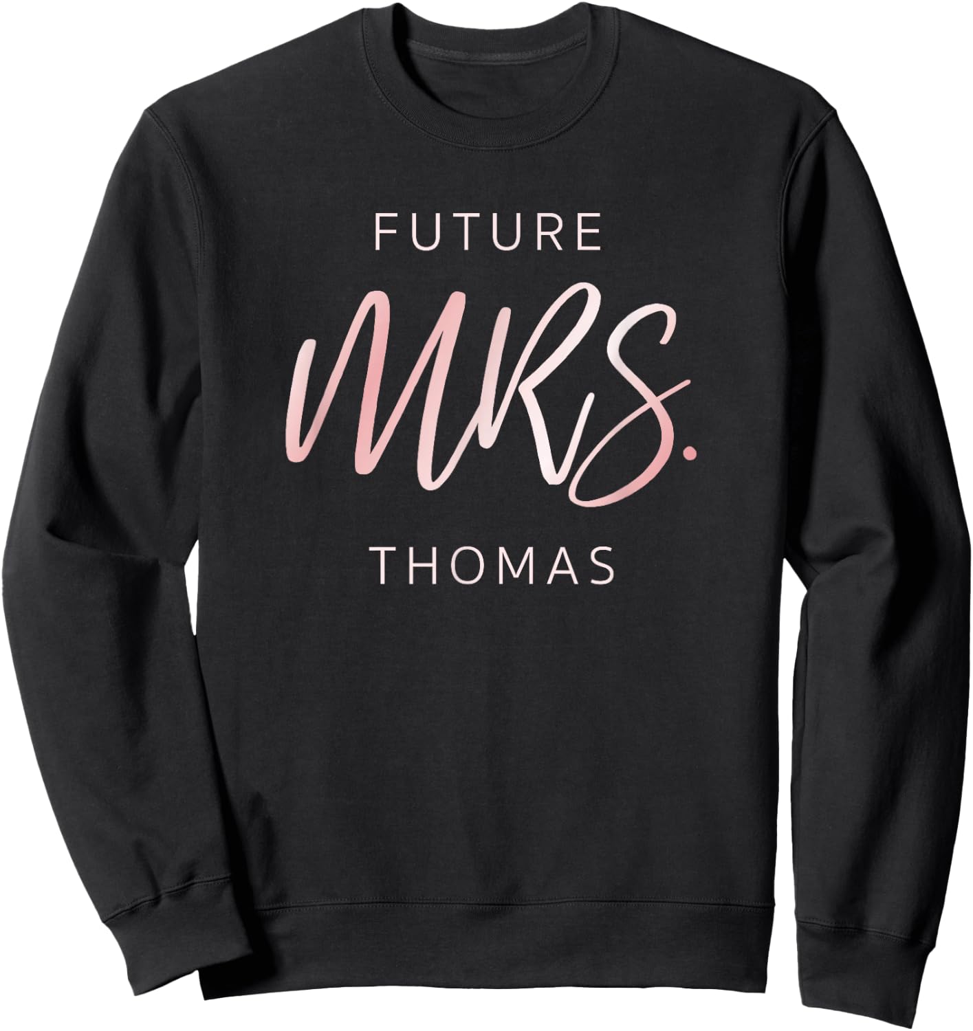 Soon To Be Future Mrs Thomas Fiancé Engagement Sweatshirt - Sweatshirt | Black