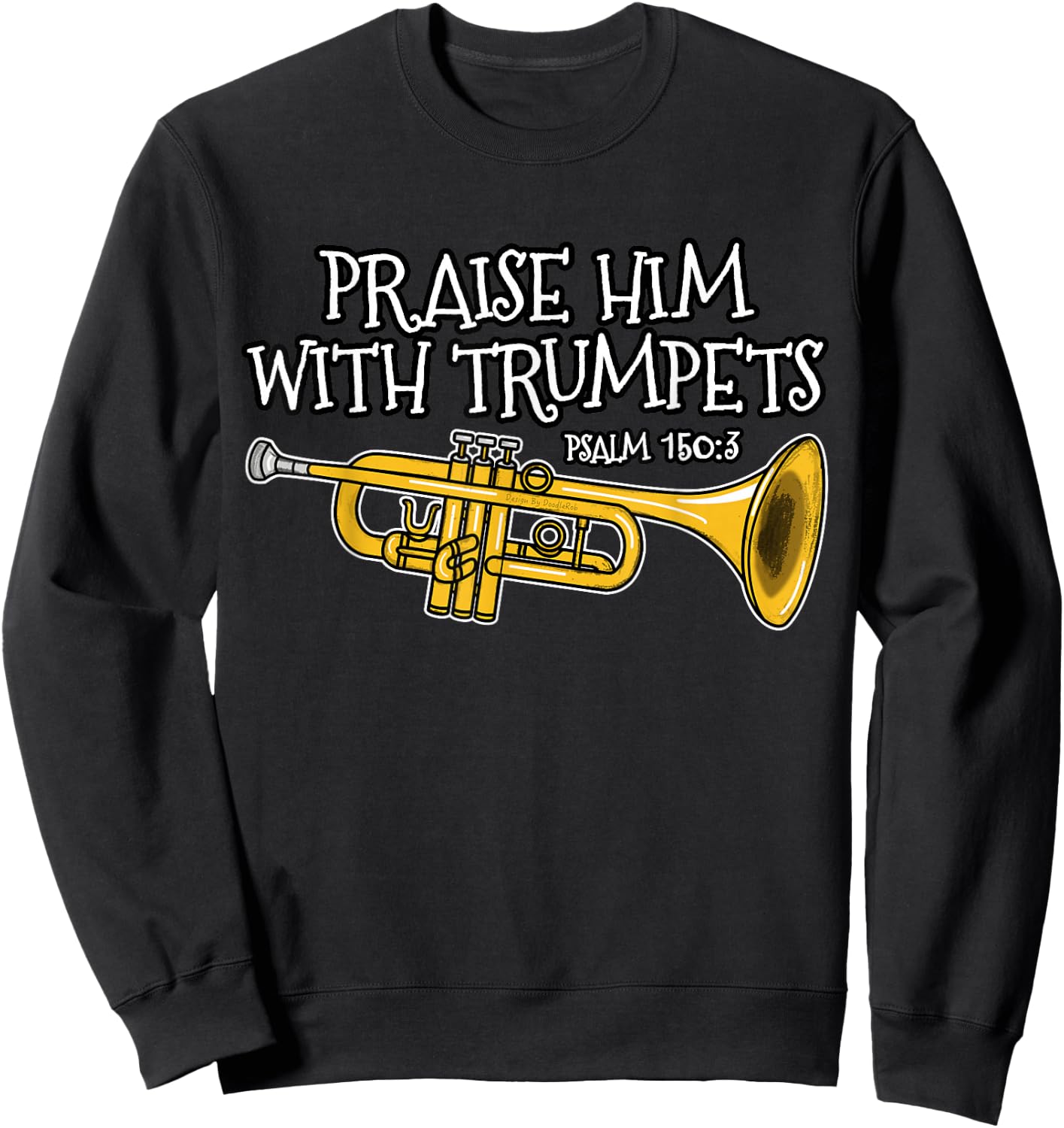 Christian Trumpet Player, Praise Him With Trumpets Sweatshirt - Sweatshirt | Black