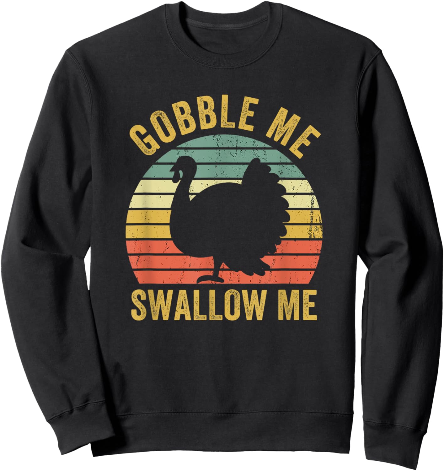 Gobble Me Swallow Funny Thanksgiving Feast Turkey Trot Sweatshirt - Sweatshirt | Black