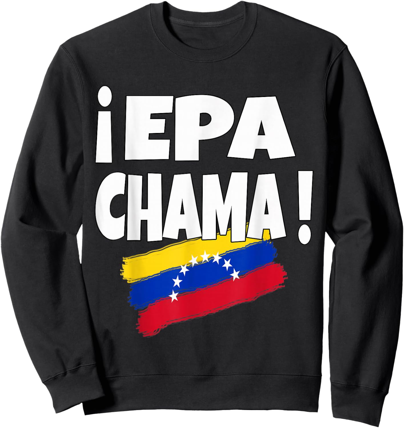 Epa Chama Design with Venezuelan Flannel Venezuela Flag Sweatshirt - Sweatshirt | Black