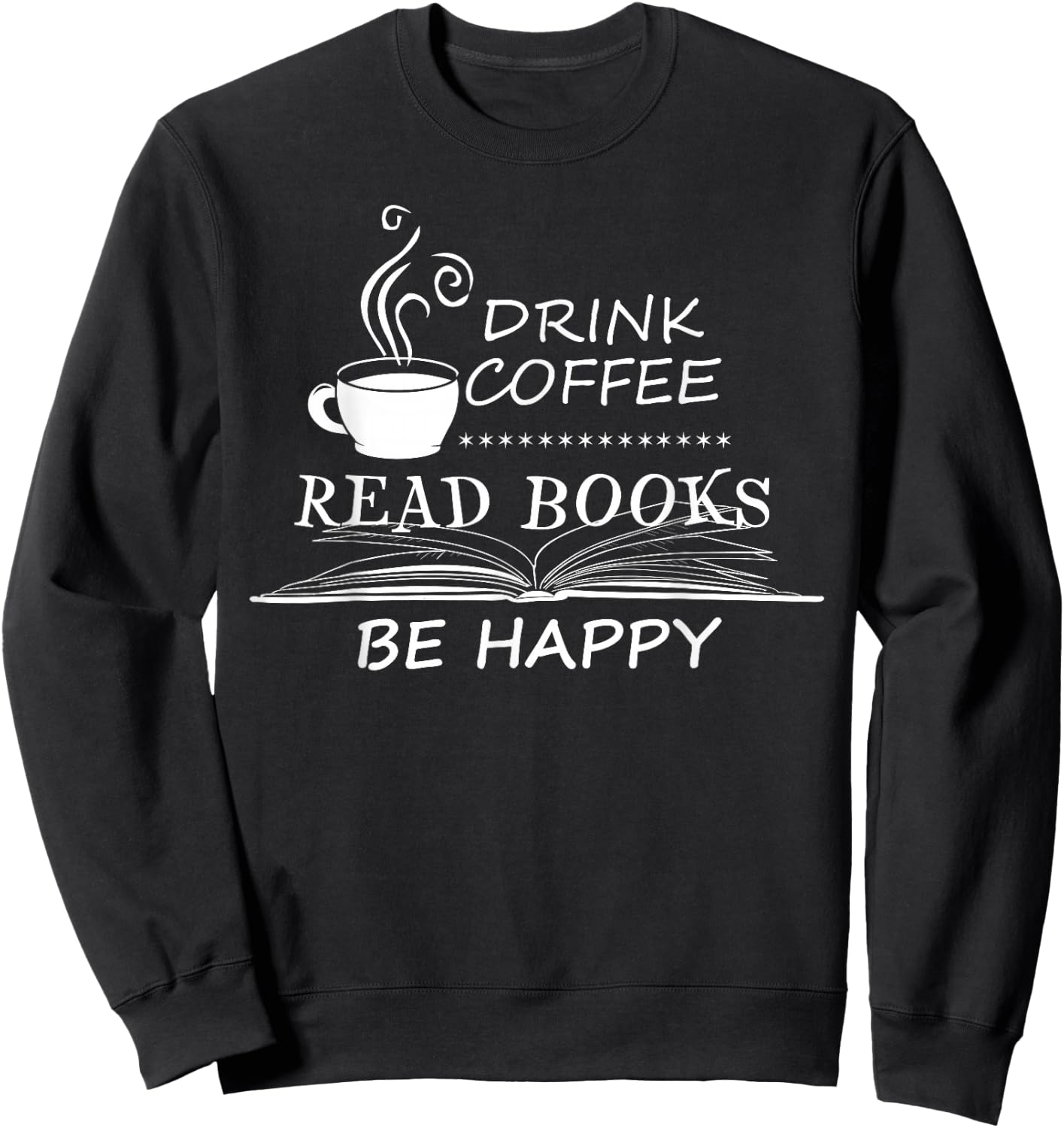 Drink Coffee Read Books Is Great Gift Sweatshirt - Sweatshirt | Black
