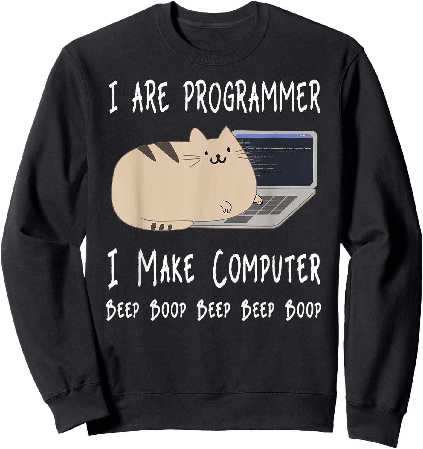 I Are Programmer I Make Computer Beep Boop Funny Cute Cat Sweatshirt - Sweatshirt | Black