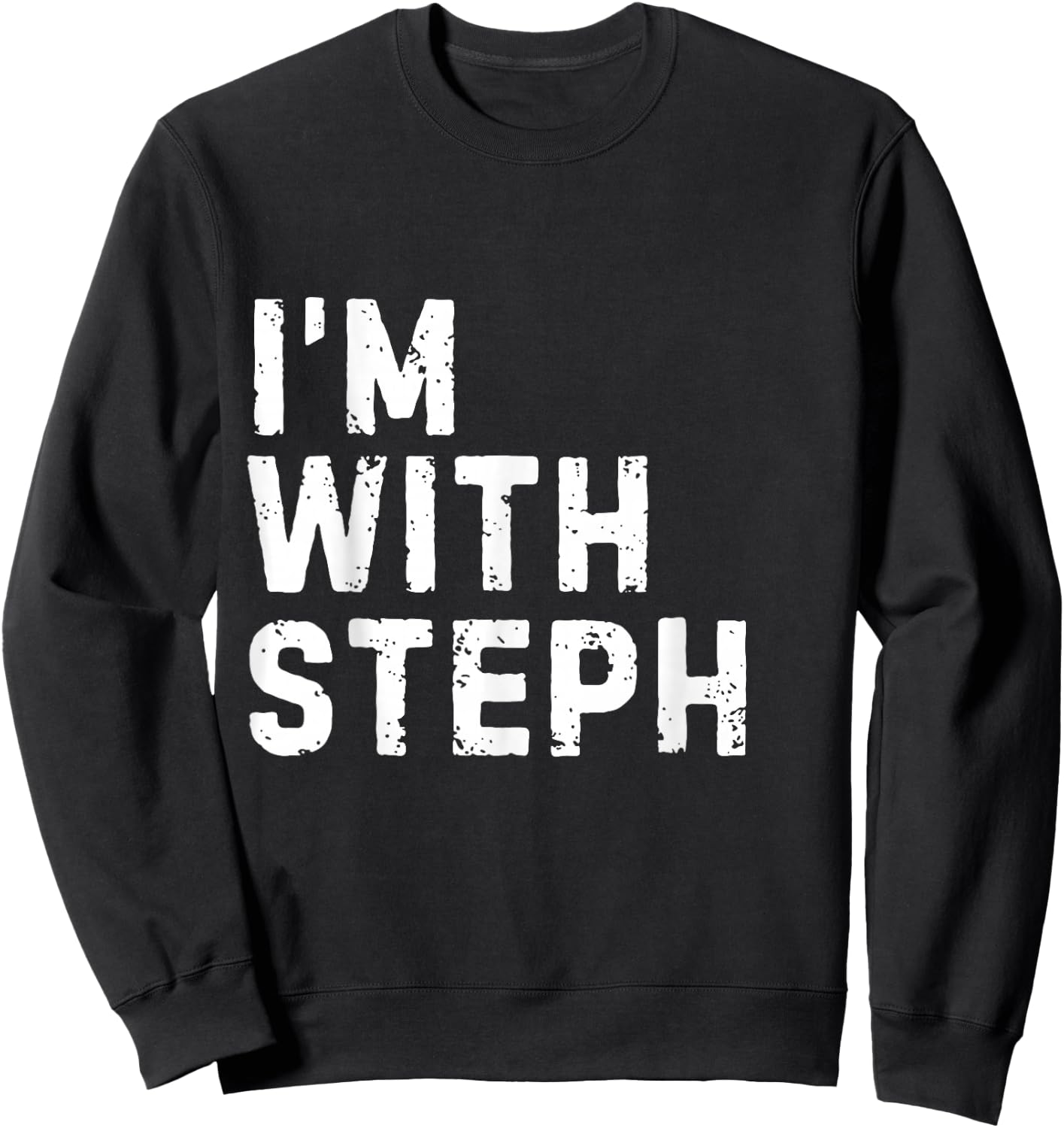 Funny Steph "I'm with Steph" Bachelorette Steph Birthday Sweatshirt - Sweatshirt | Black