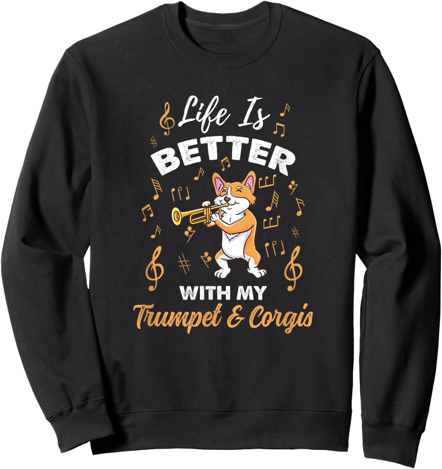 Life Is Better With My Trumpet And Corgis Sweatshirt - Sweatshirt | Black