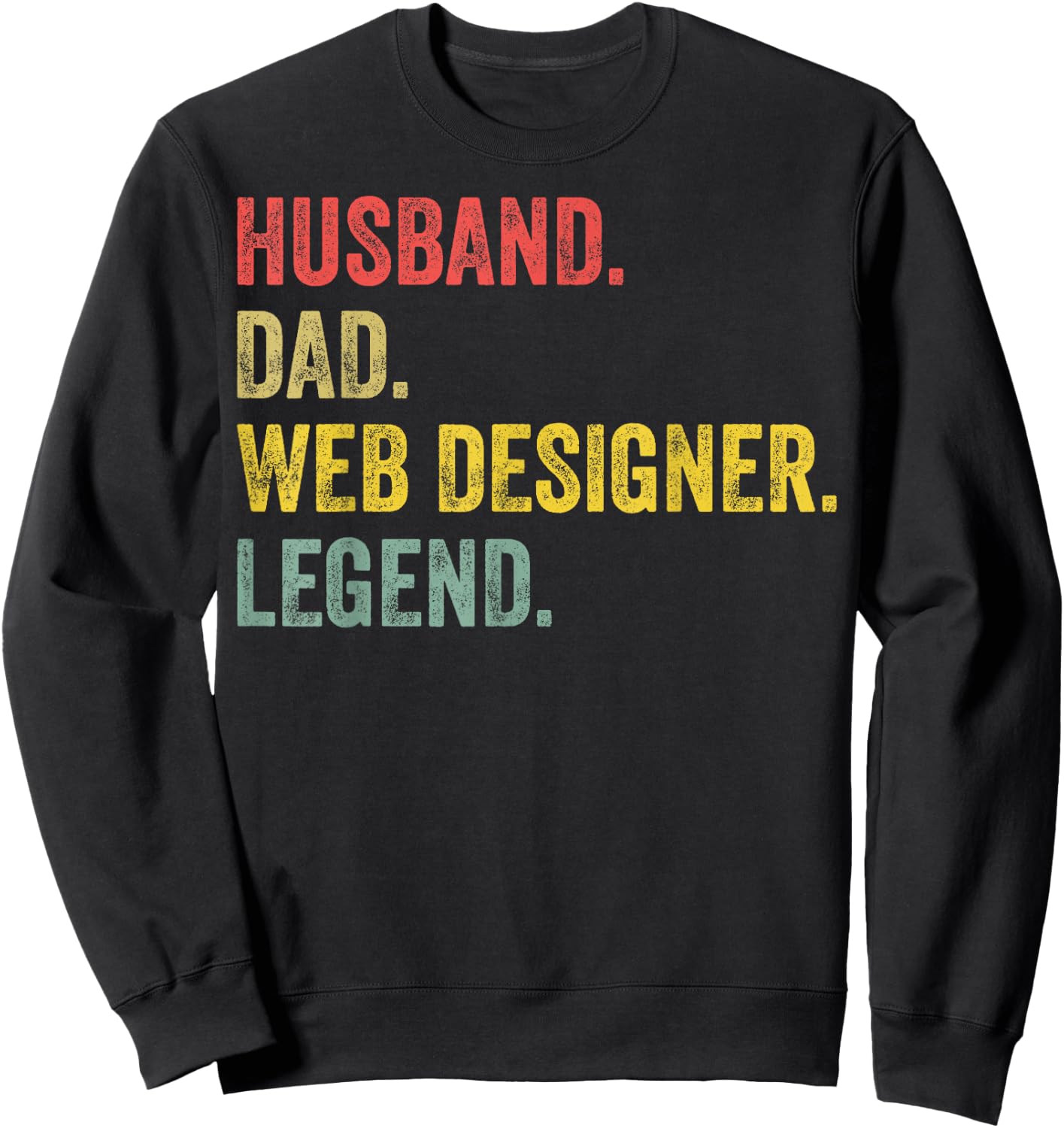 Husband Dad Web Designer Legend Web Developer Web Designer Sweatshirt - Sweatshirt | Black