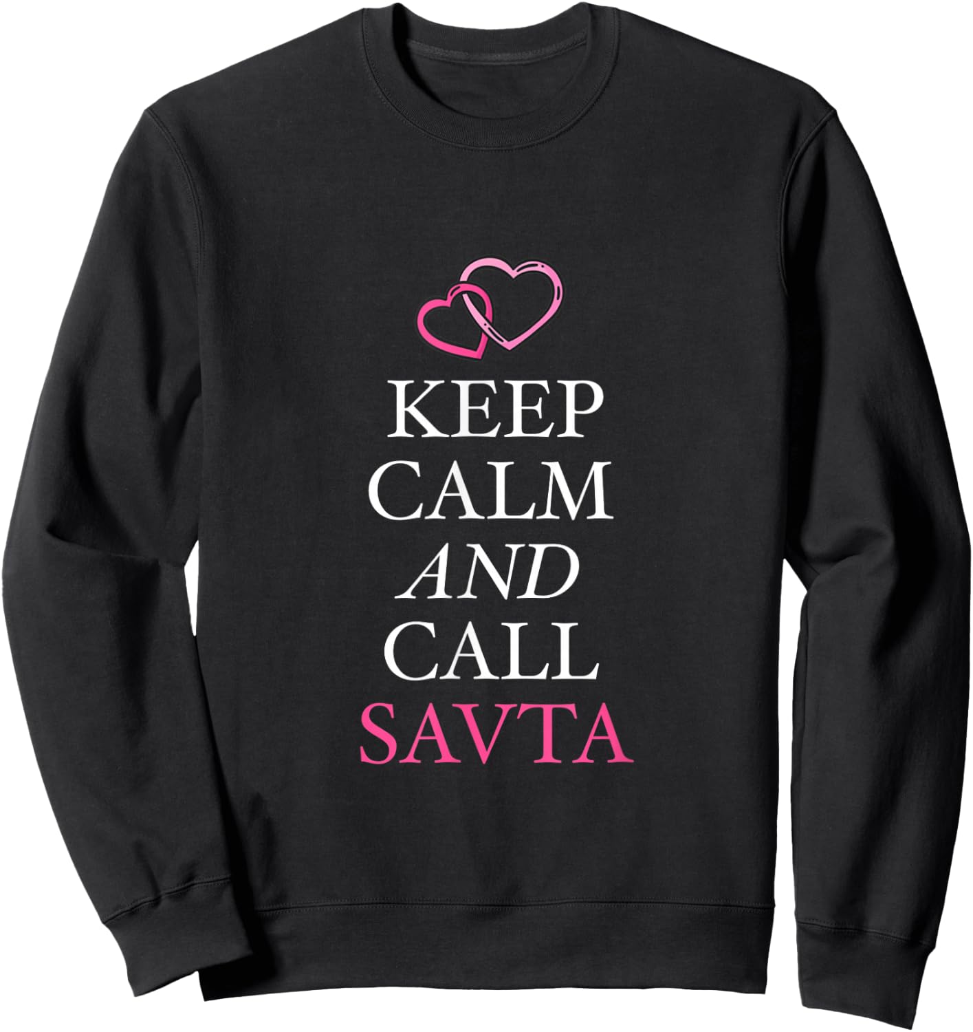 Keep Calm And Call Savta Grandma Jewish Grandmother Bubbe Sweatshirt - Sweatshirt | Black