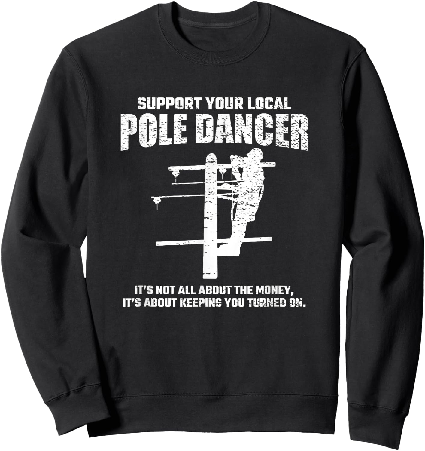 Support Local Pole Dancer - Lineman Electrician Electrical Sweatshirt - Sweatshirt | Black