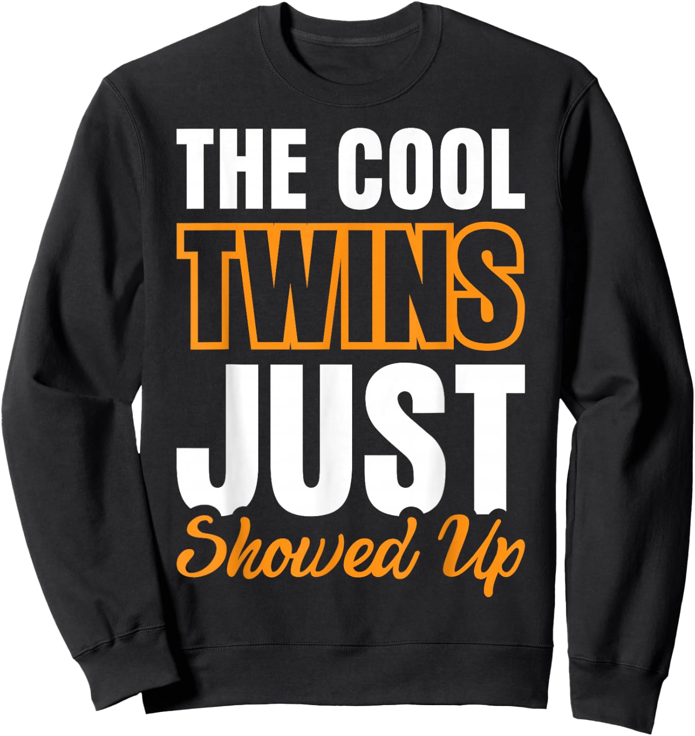 The Cool Twins Just Showed Up Sweatshirt - Sweatshirt | Black