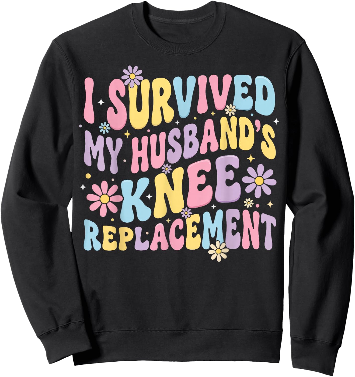 I Survived My Husbands Knee Replacement Sweatshirt - Sweatshirt | Black