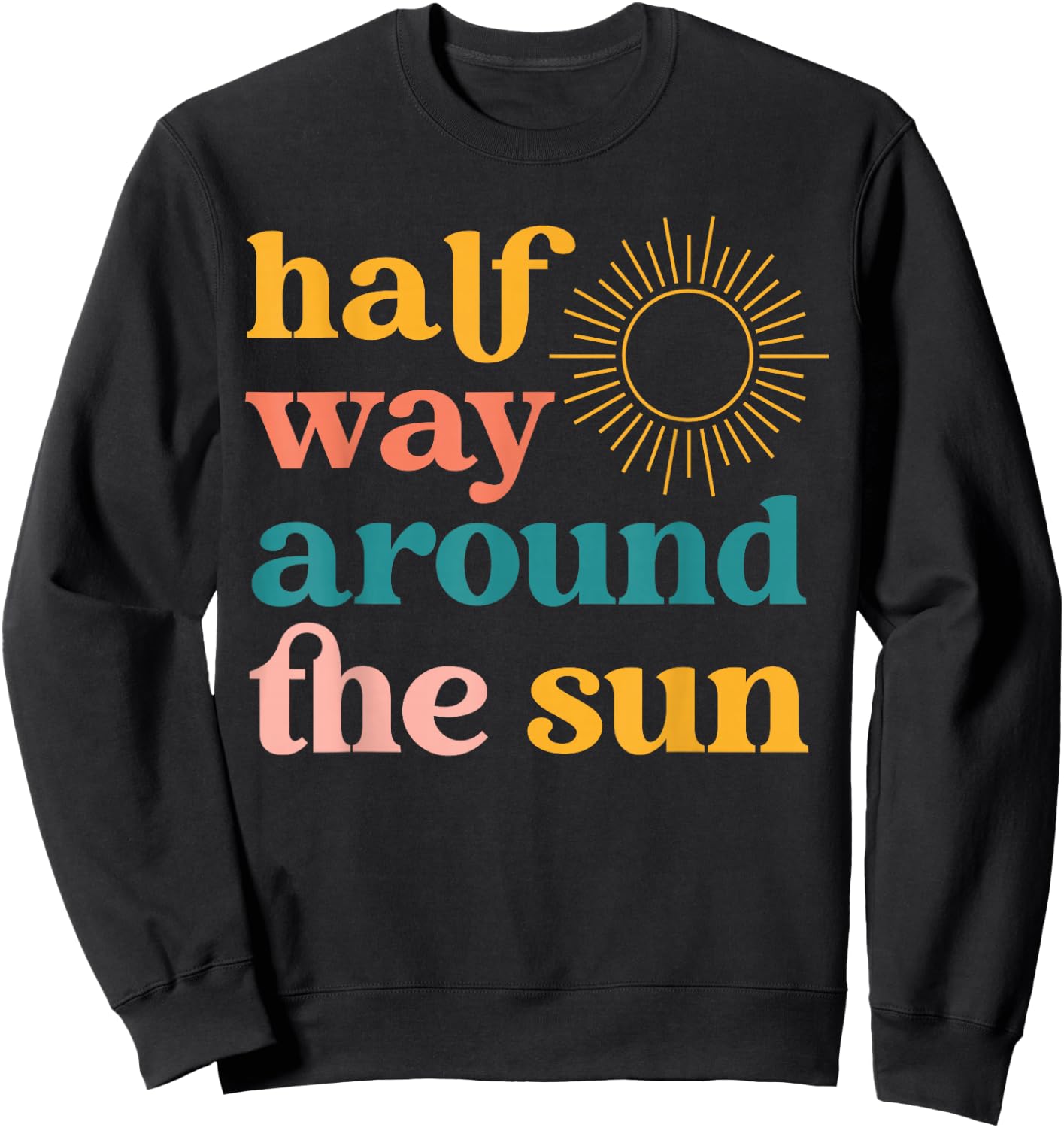 Half Way Around the Sun Retro Half Birthday Boho Sweatshirt - Sweatshirt | Black