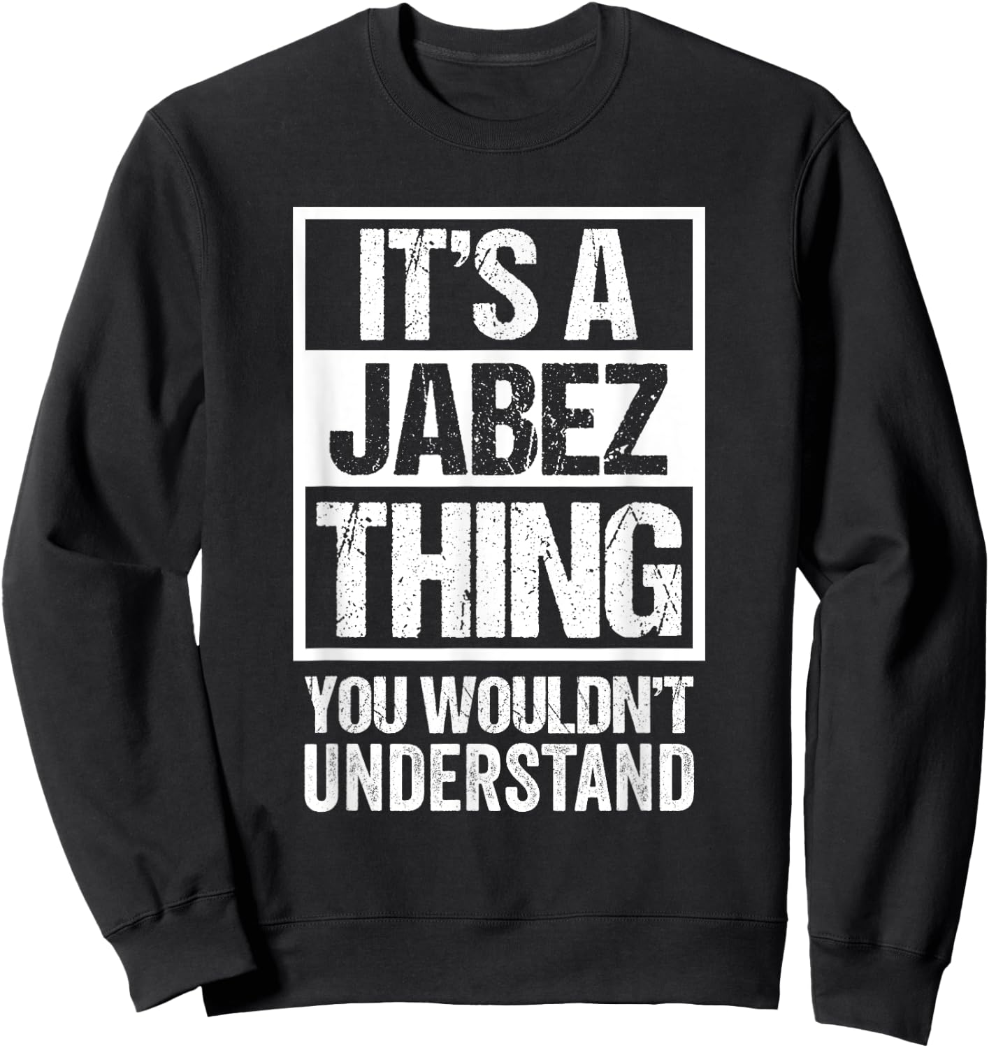 It's A Jabez Thing You Wouldn't Understand First Name Sweatshirt - Sweatshirt | Black