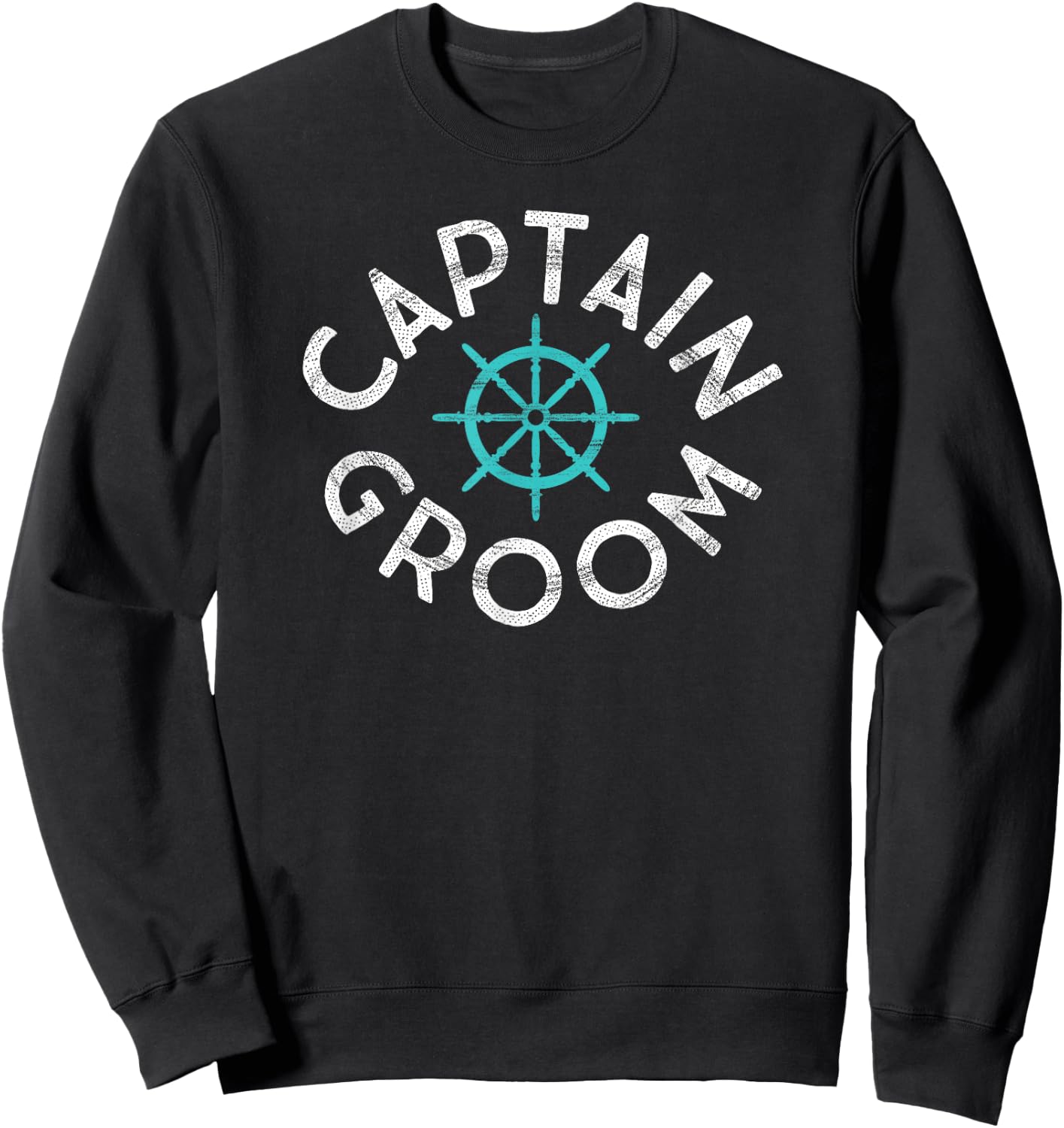 Nautical Wedding Beach Boat Sailing Ship Wheel Captain Groom Sweatshirt - Sweatshirt | Black