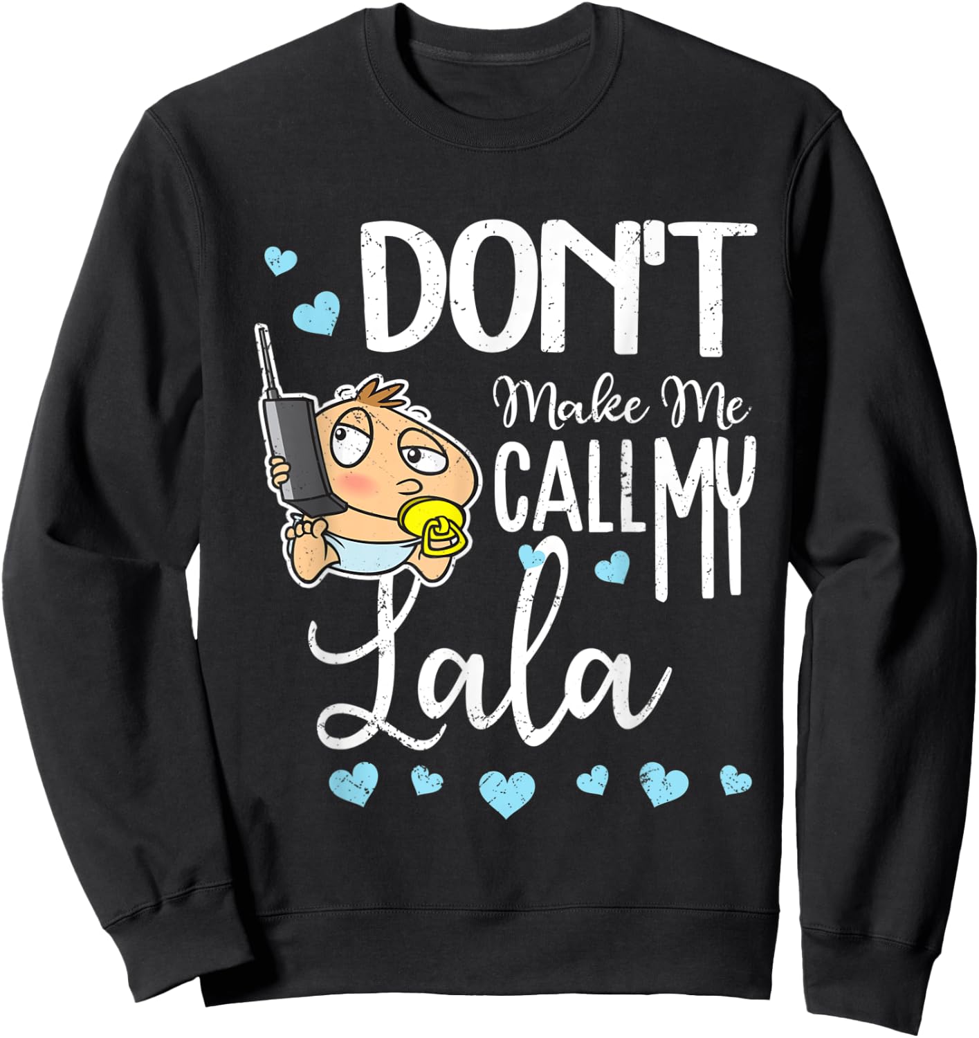 Don't Make Me Call My Lala Grandma Funny Grandkid Sweatshirt - Sweatshirt | Black