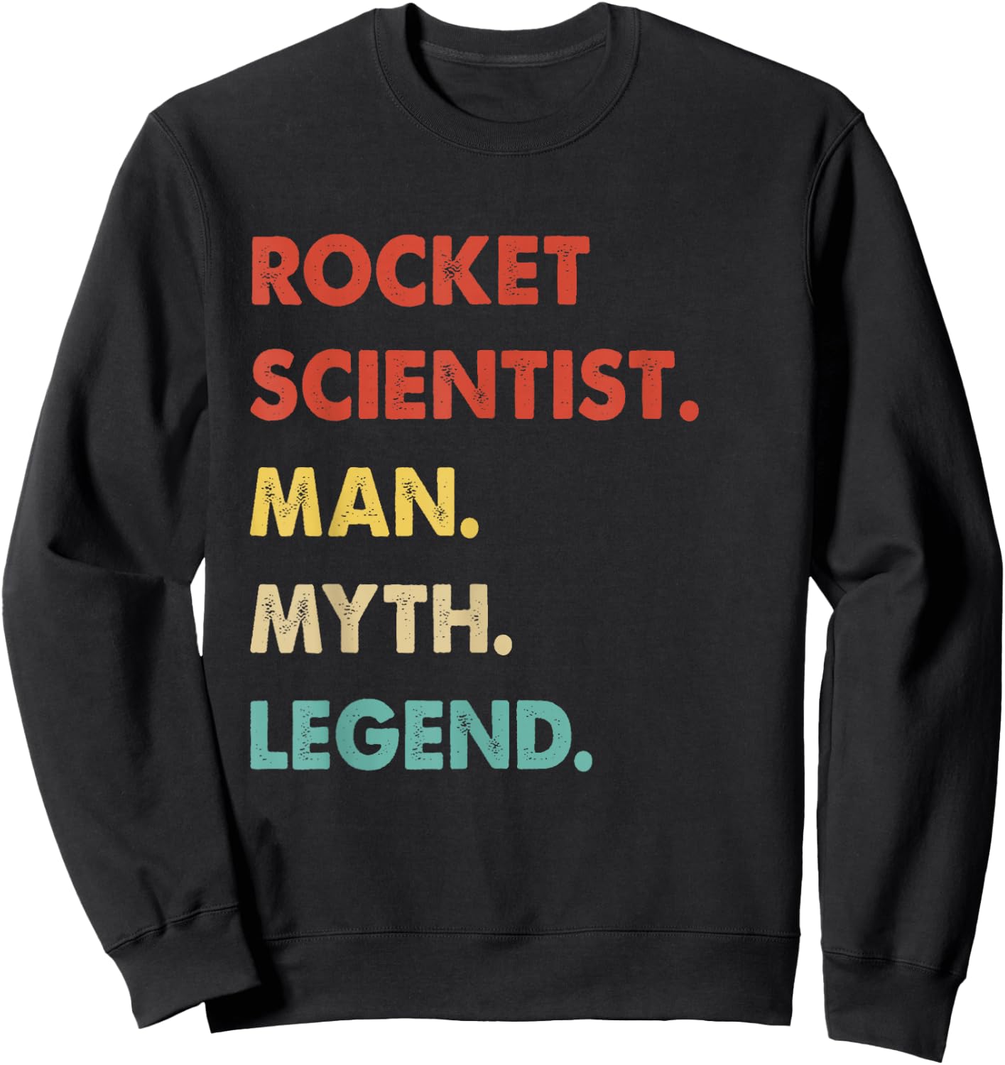 Rocket Scientist Man Myth Legend Sweatshirt - Sweatshirt | Black