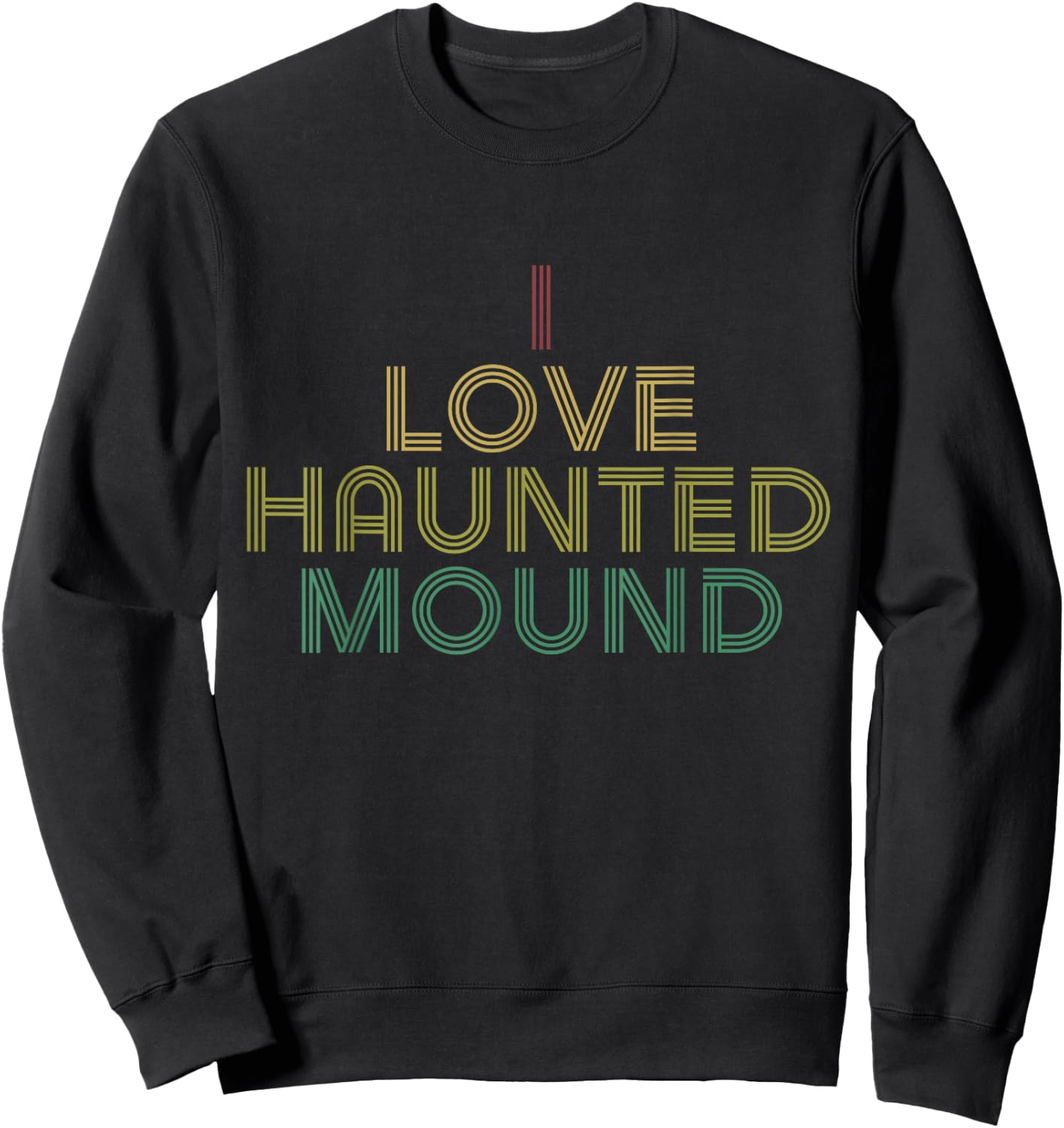 I Love Haunted Mound BF Shirt Distressed Retro Sweatshirt - Sweatshirt | Black