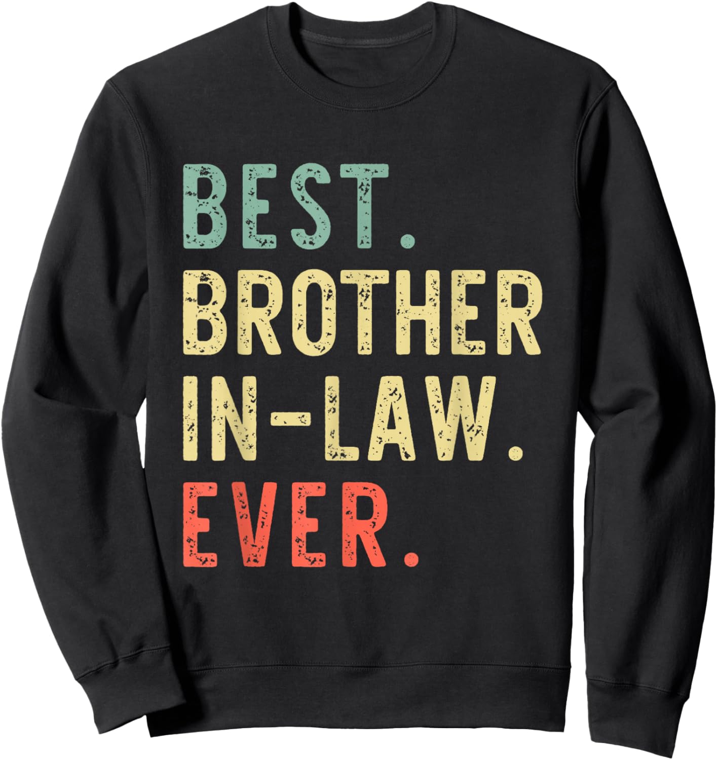 Best Brother-In-Law Ever Family Funny Cool Vintage Sweatshirt - Sweatshirt | Black