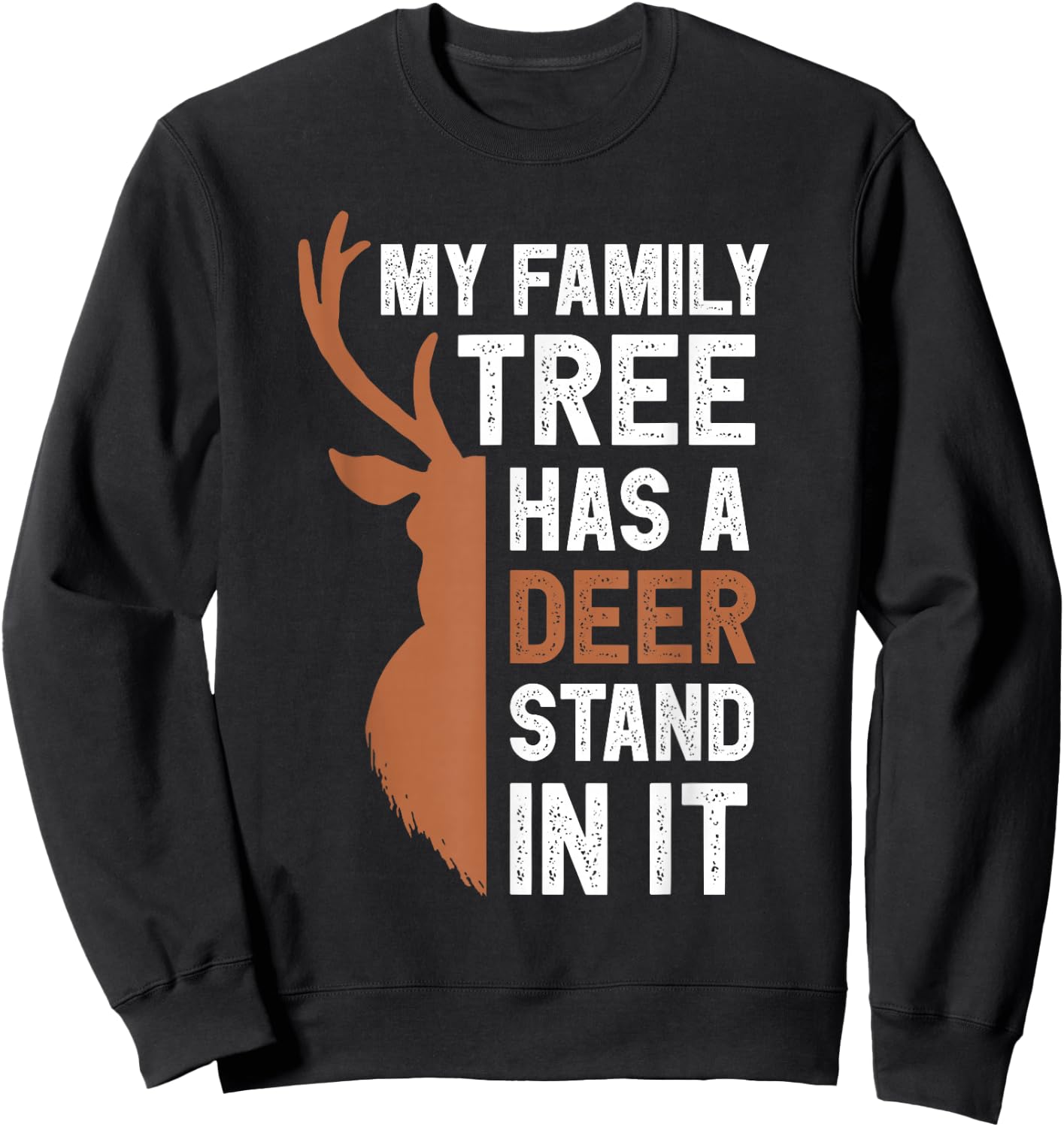 My Family Tree Has A Deer Stand In It Funny Hunting Colored Sweatshirt - Sweatshirt | Black