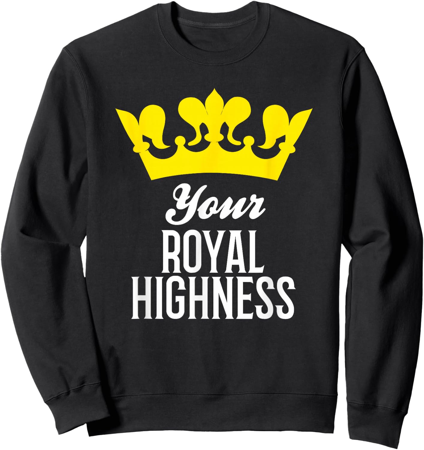Your Royal Highness Princess Crown Sweatshirt - Sweatshirt | Black