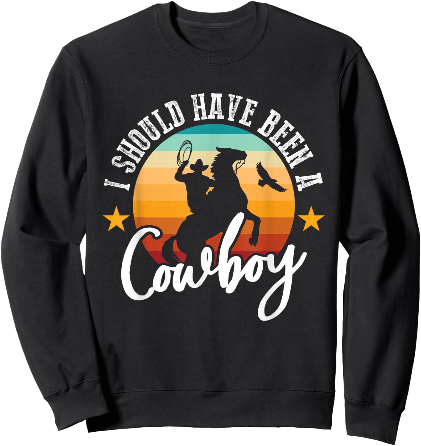 I Should Have Been A Cowboy Cowgirl Player Bull Riding Sweatshirt - Sweatshirt | Black