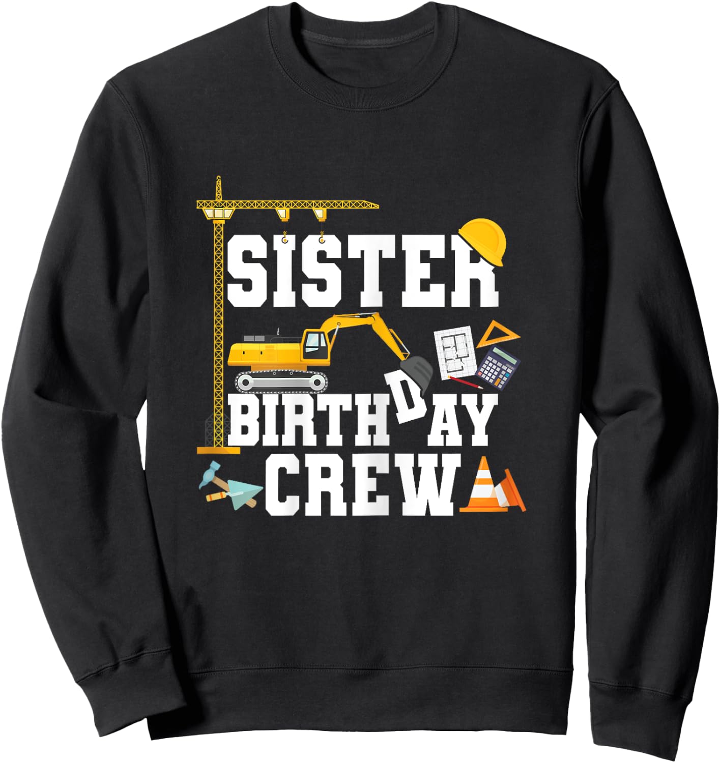 Sister Birthday Crew Shirt Girls Construction Birthday Party Sweatshirt - Sweatshirt | Black