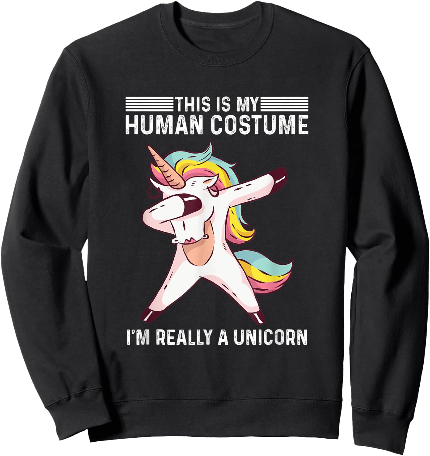 This Is My Human Costume I'm Really A Unicorn Sweatshirt - Sweatshirt | Black