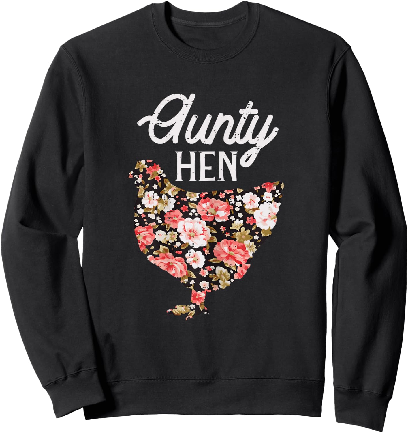 Aunty Hen Flowers Mothers Day Chicken Farm Aunt Auntie Women Sweatshirt - Sweatshirt | Black