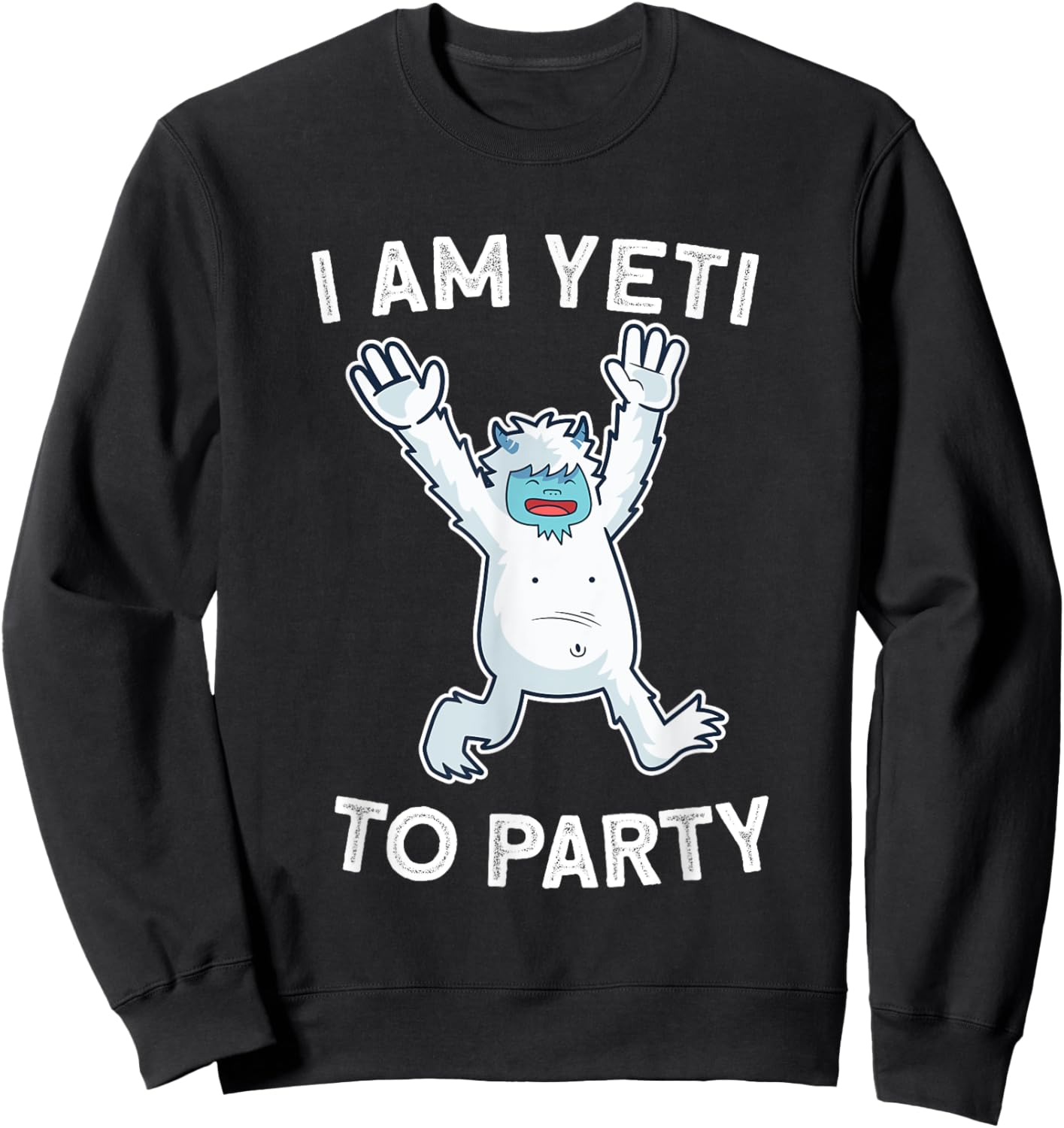 I Am Yeti To Party Sweatshirt - Sweatshirt | Black