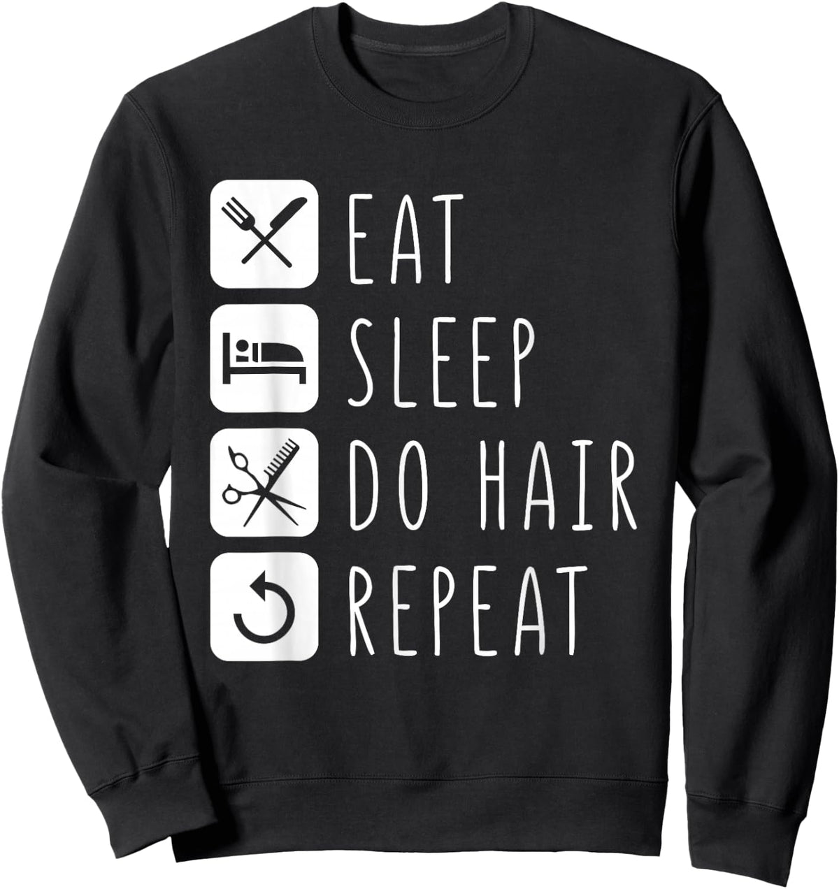 Eat Sleep do Hair Repeat Barber Hair Stylist Sweatshirt - Sweatshirt | Black