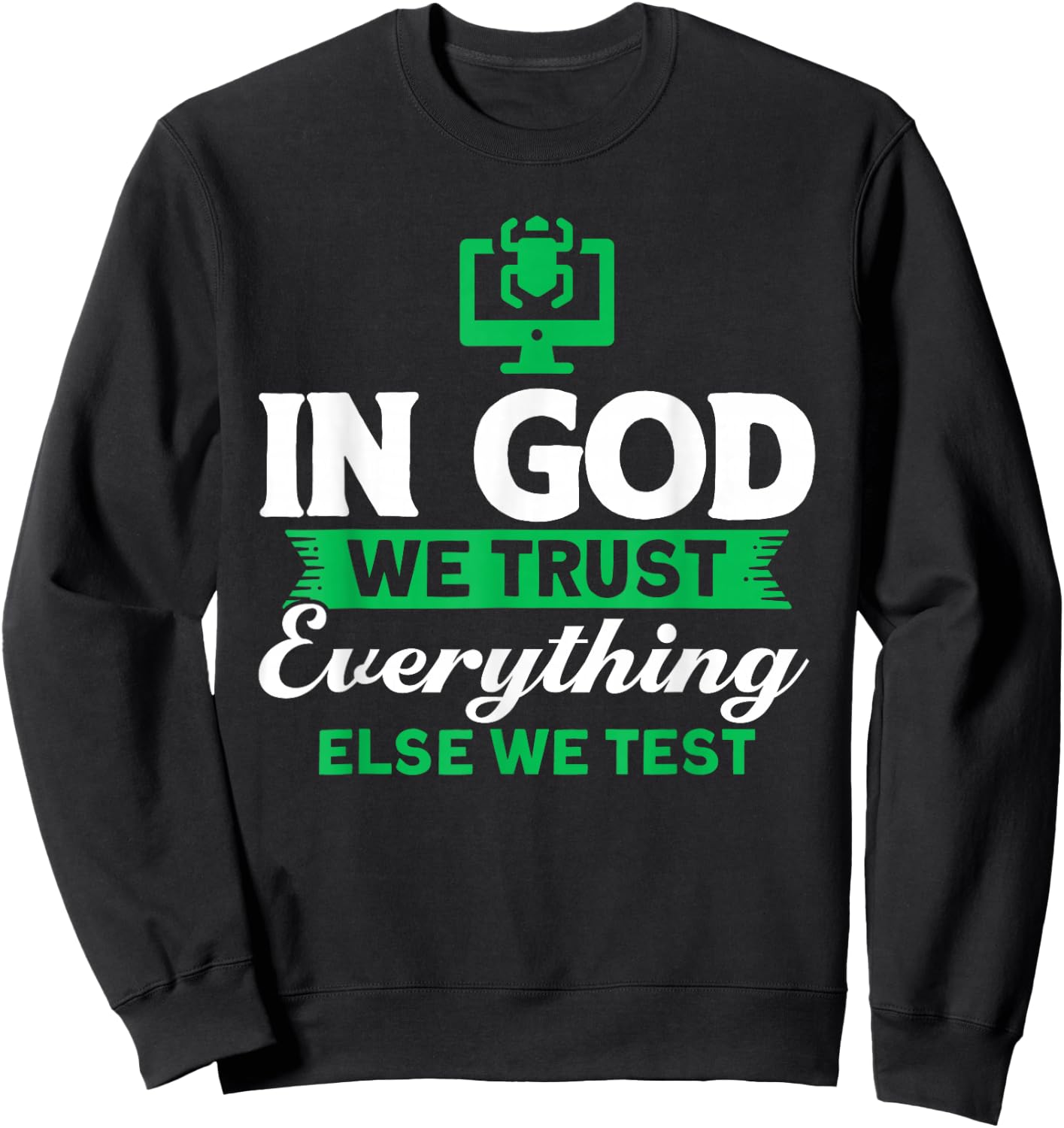 We trust in God Everything else we test QA testers Sweatshirt - Sweatshirt | Black