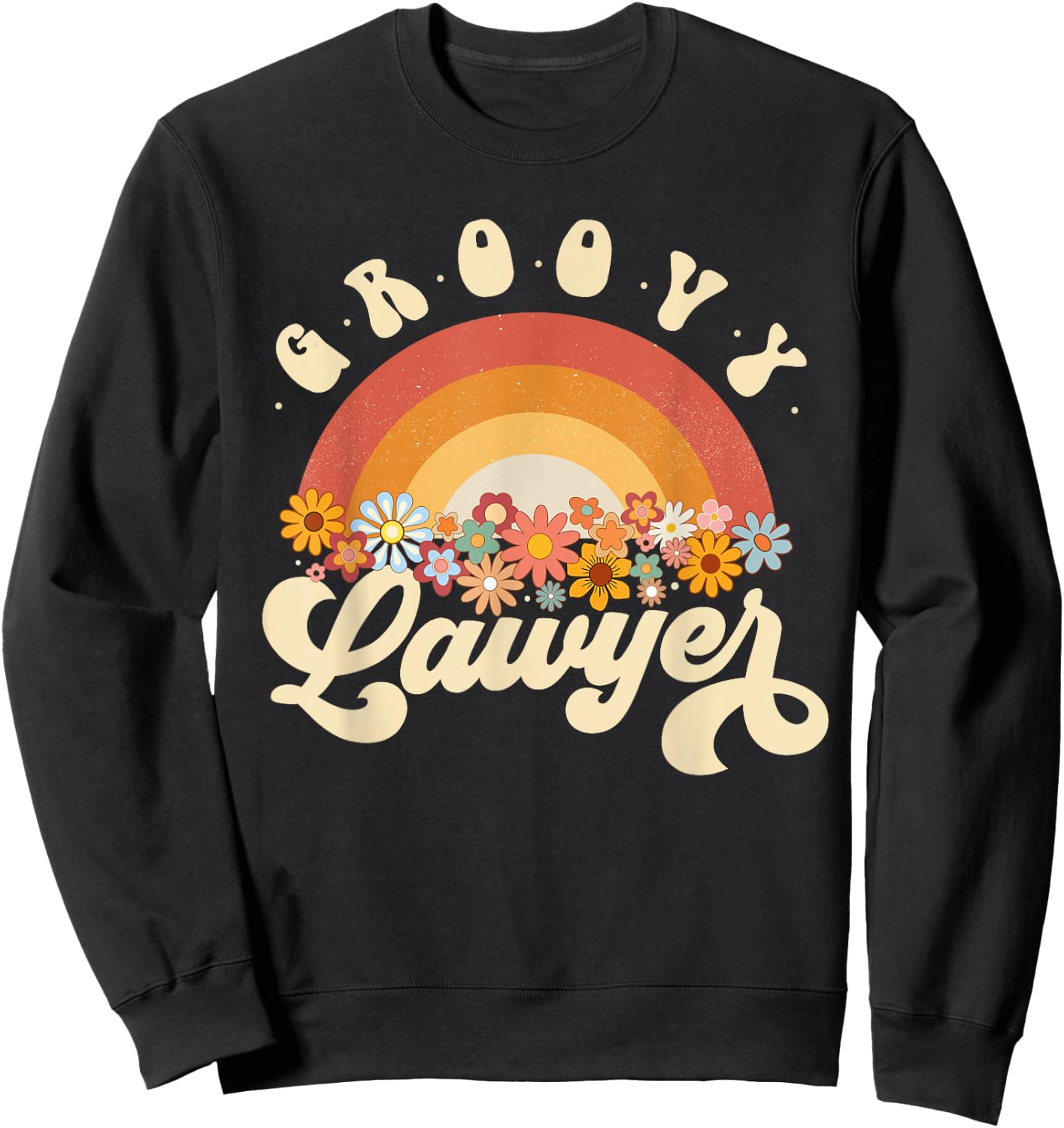 Groovy Lawyer Retro Rainbow Colorful Flowers Design Lawyer Sweatshirt - Sweatshirt | Black
