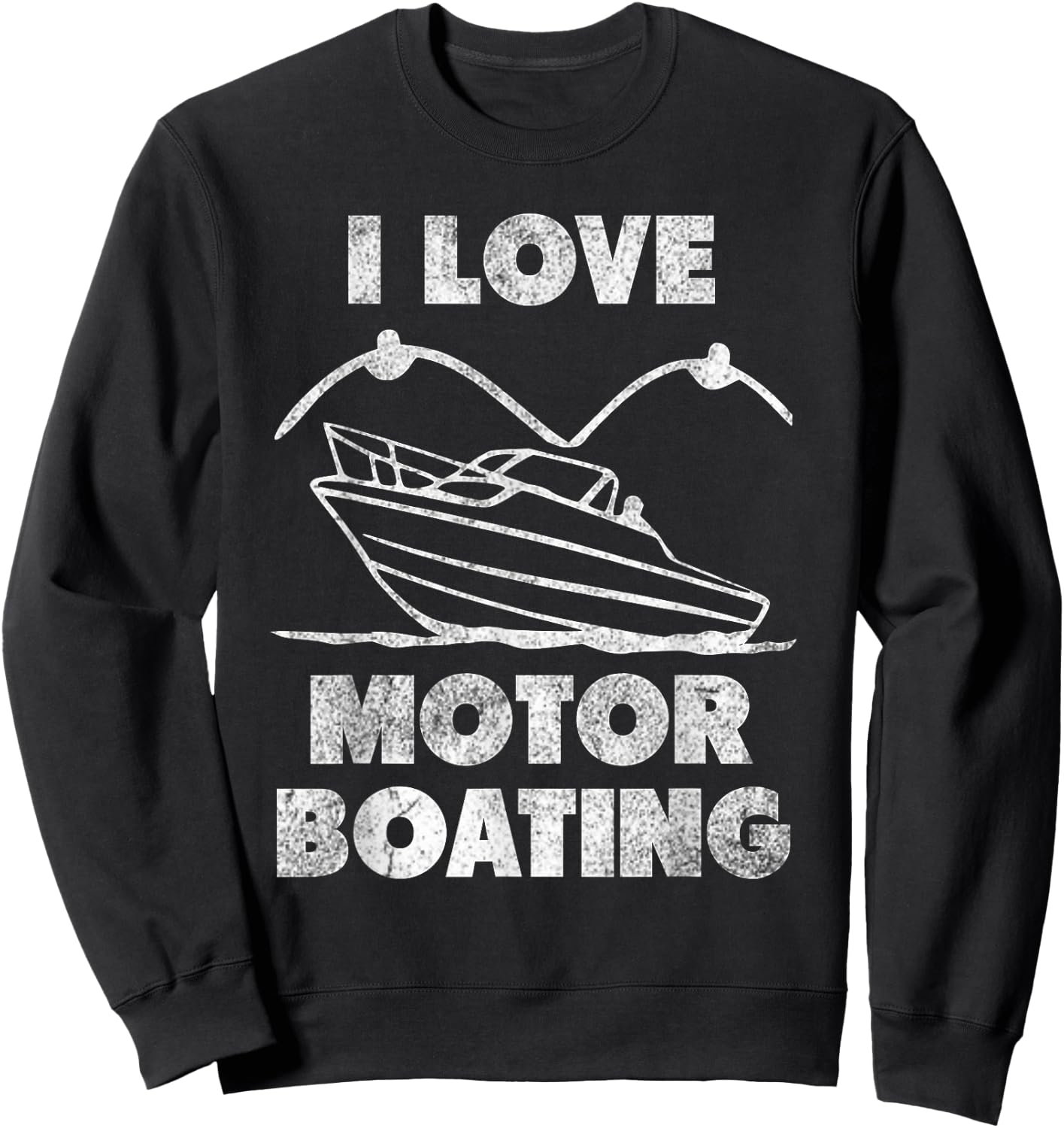 I Love Motor Boating funny adult humor Sweatshirt - Sweatshirt | Black