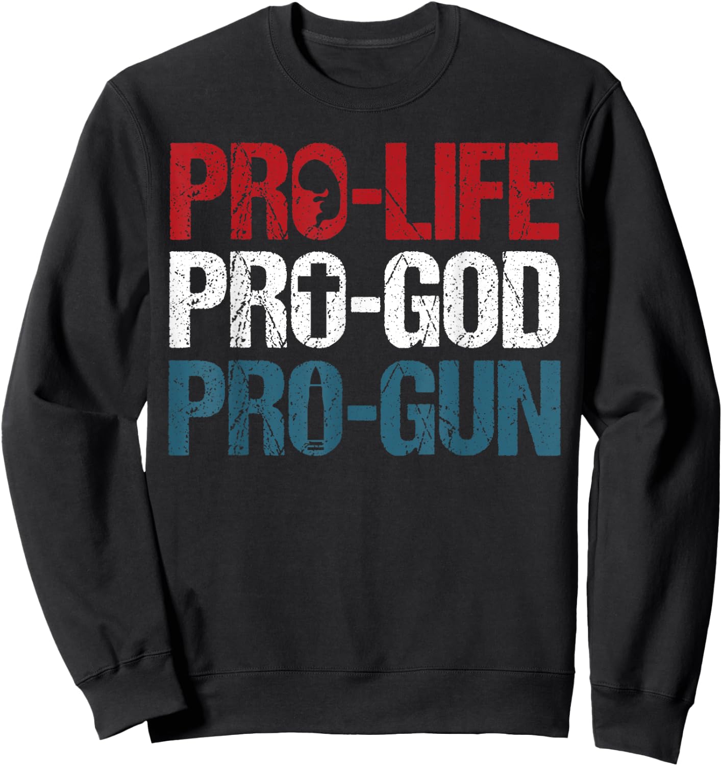 Pro Life Pro God Pro Gun Shirt USA Patriot Birthday Gift Sweatshirt - Sweatshirt | Black