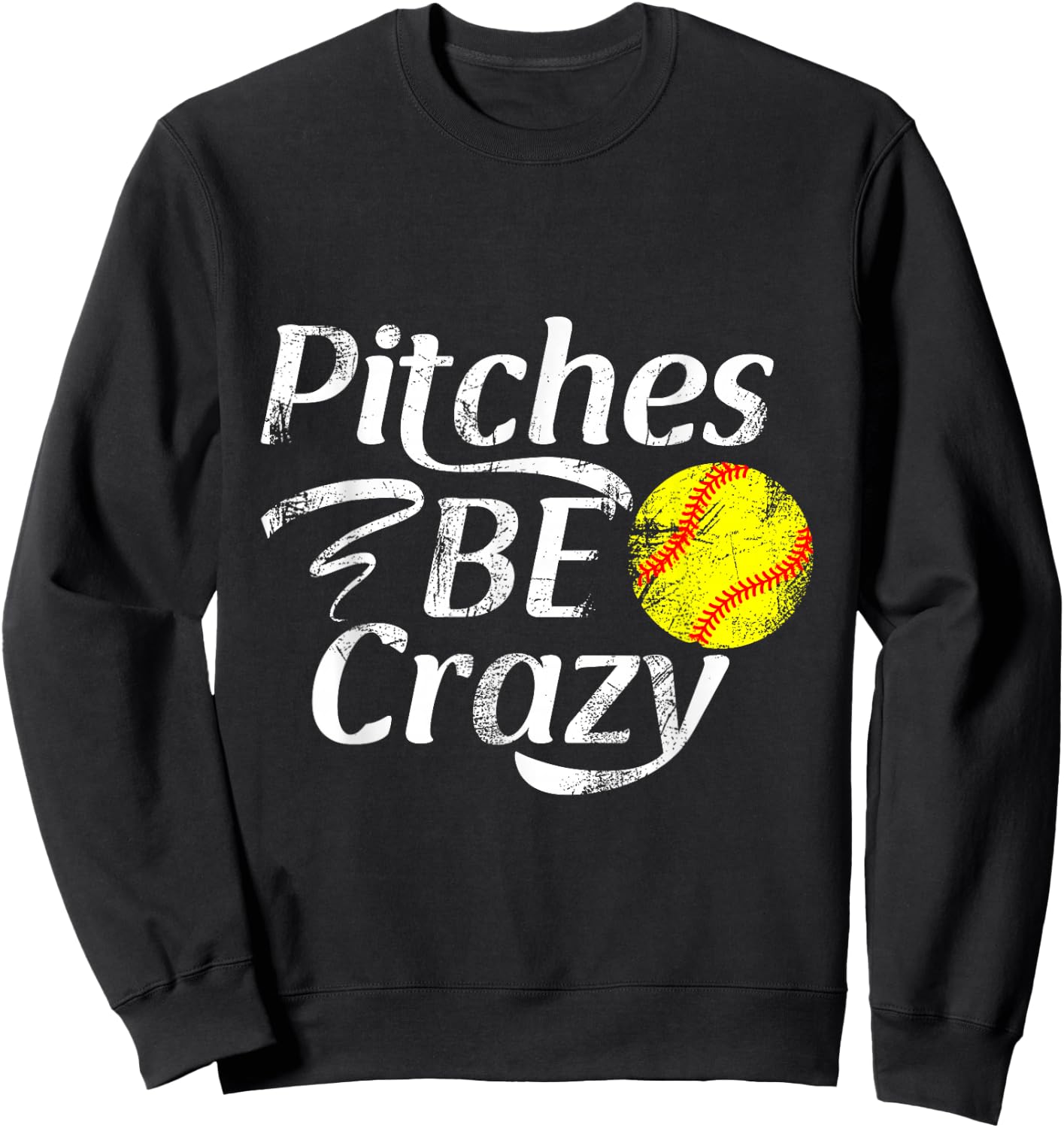 Softball Player Pitches Be Crazy Funny Softball Pitcher Sweatshirt - Sweatshirt | Black