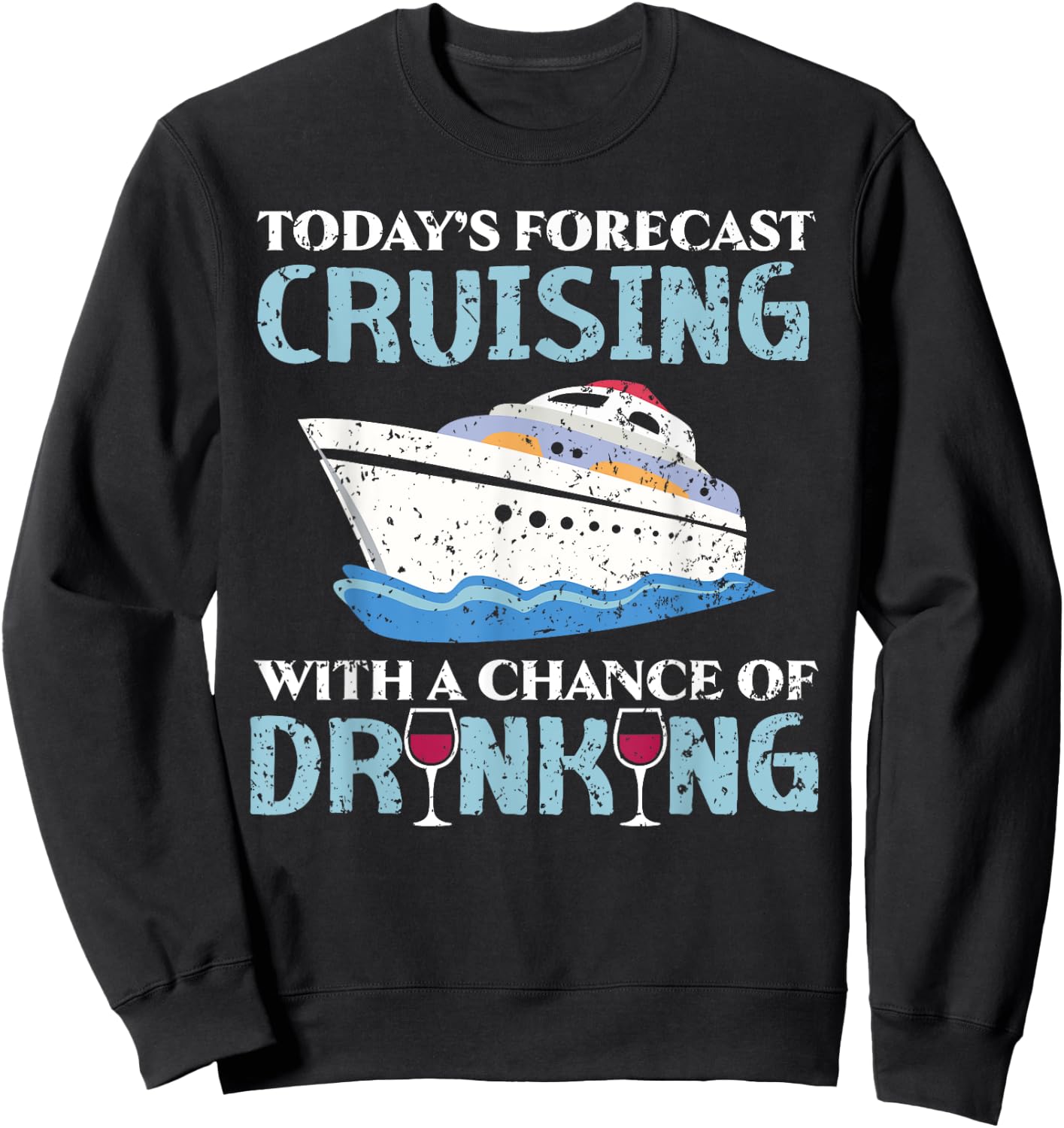 Today's Forecast Cruising With A Chance Of Drinking Sweatshirt - Sweatshirt | Black