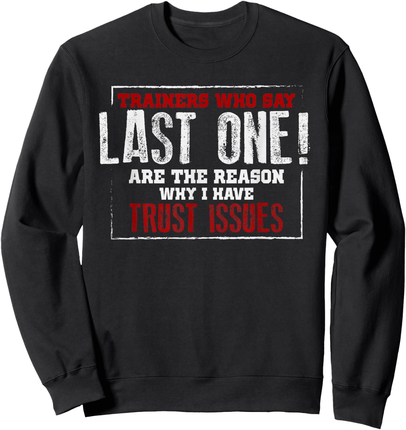 Funny Gym Shirt Fitness Trainer Quote Gift Weightlifting FIt Sweatshirt - Sweatshirt | Black