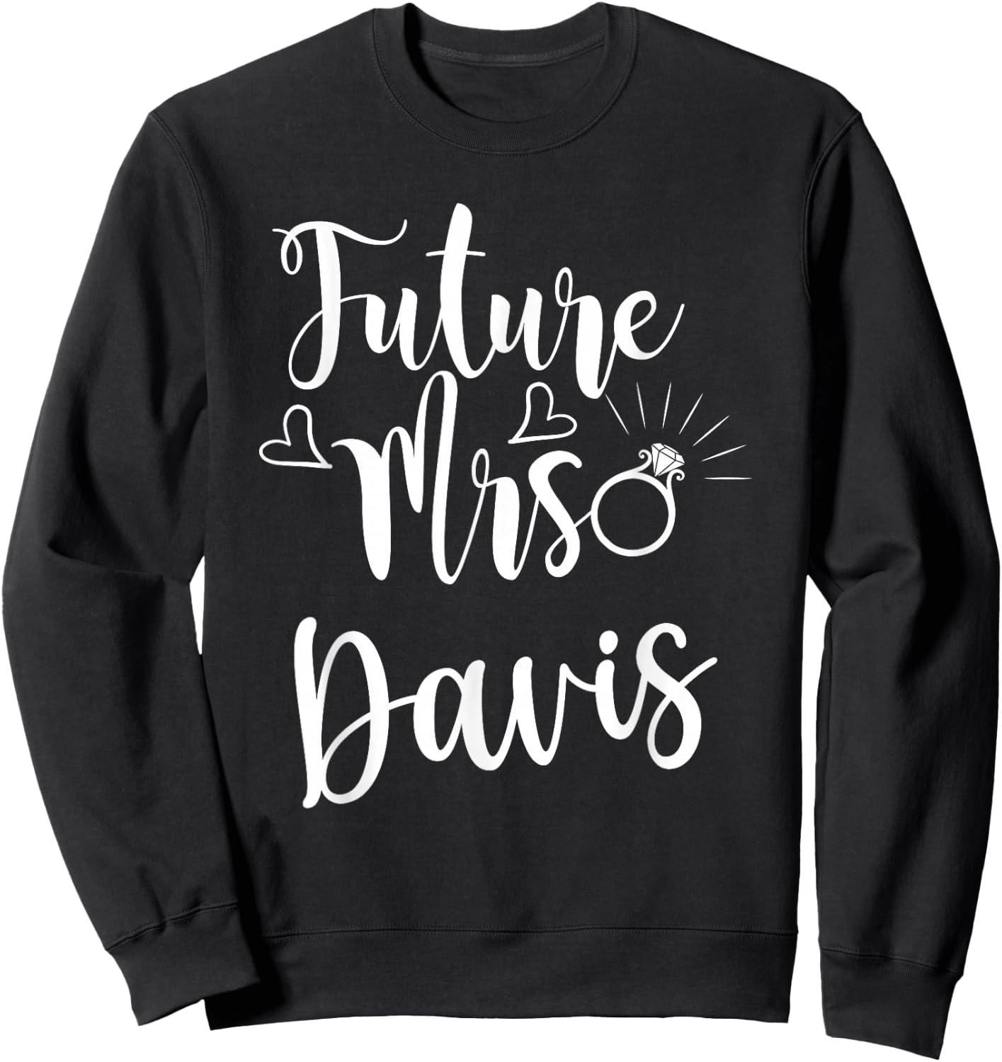 Future Mrs. Davis Engaged soon to be married bride Sweatshirt - Sweatshirt | Black