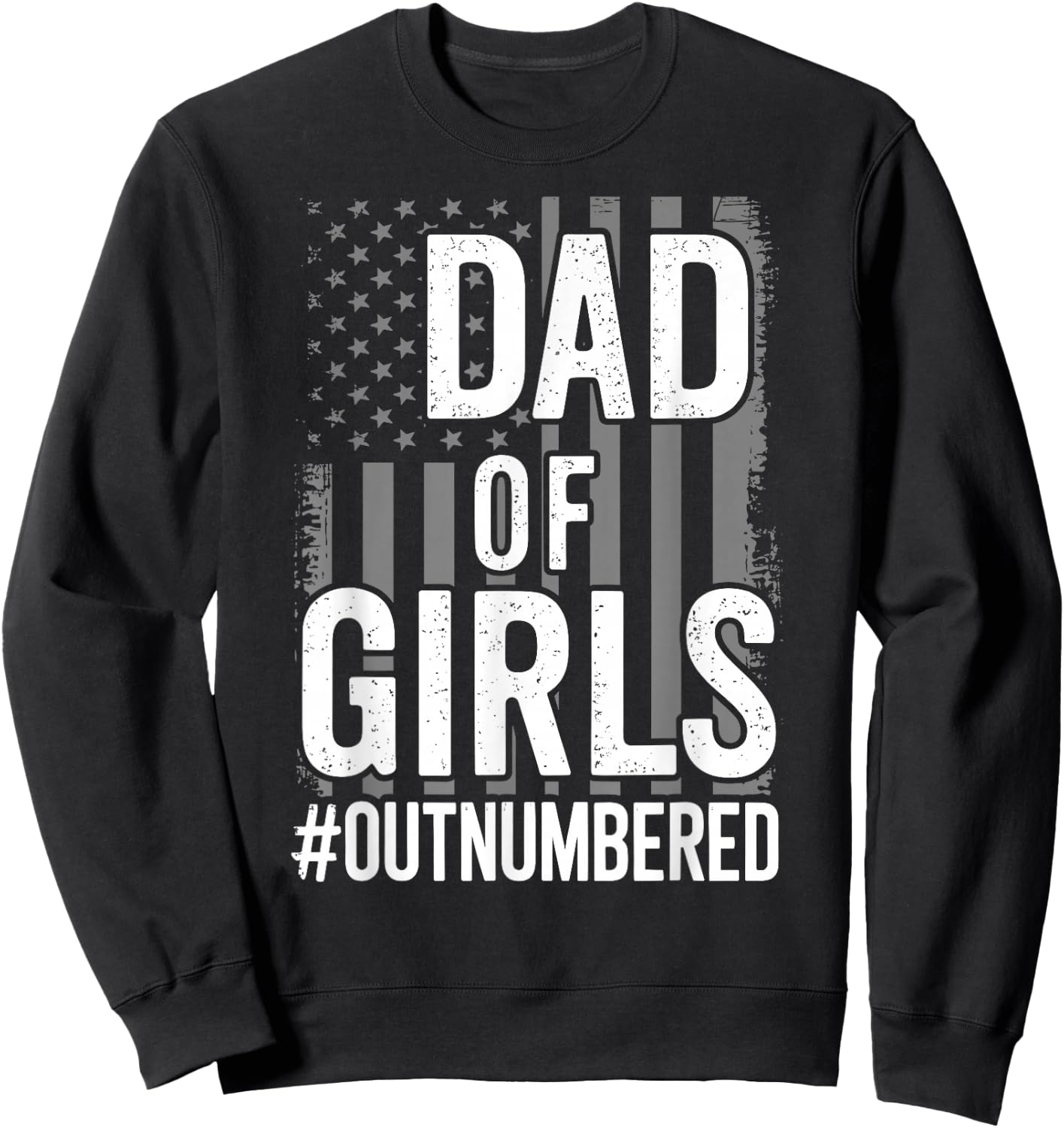 Girl Father's Day Daddy & Dad Of Girls Outnumbered Sweatshirt - Sweatshirt | Black