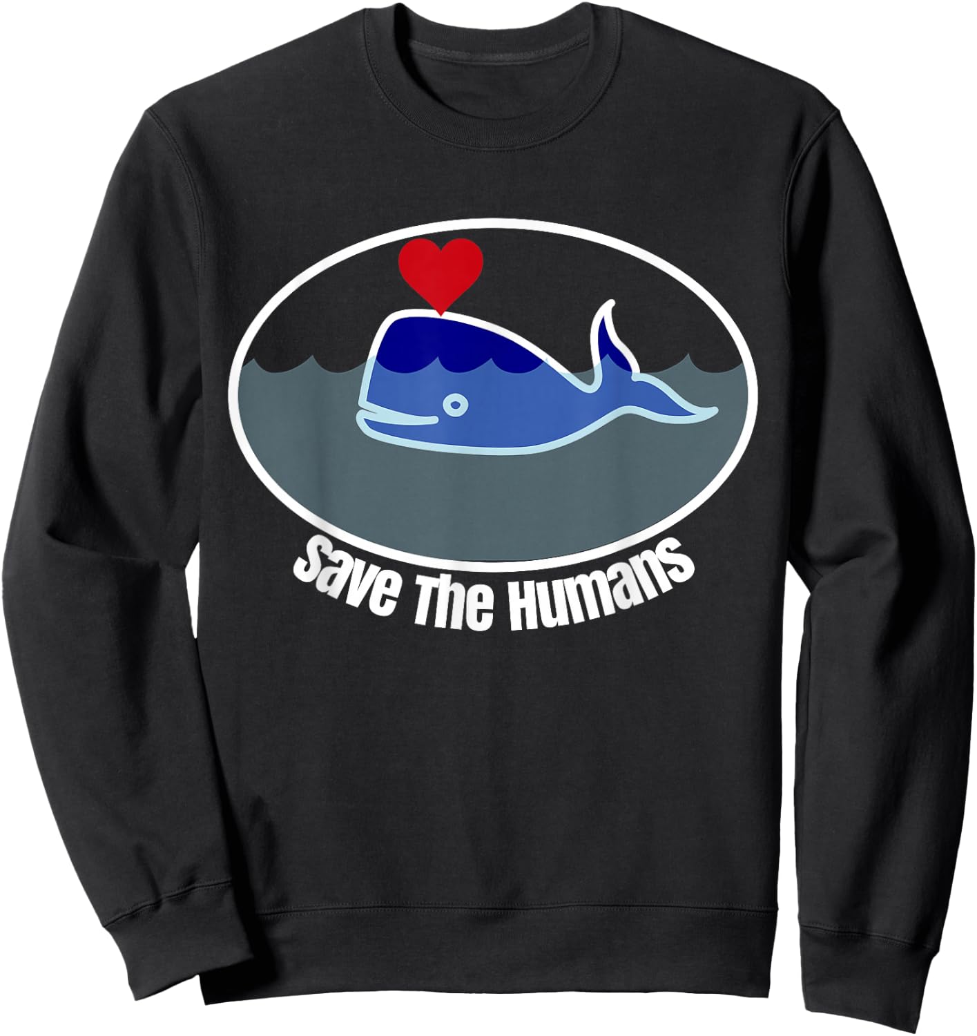 Save The Humans Funny Ironic Whale Sweatshirt - Sweatshirt | Black