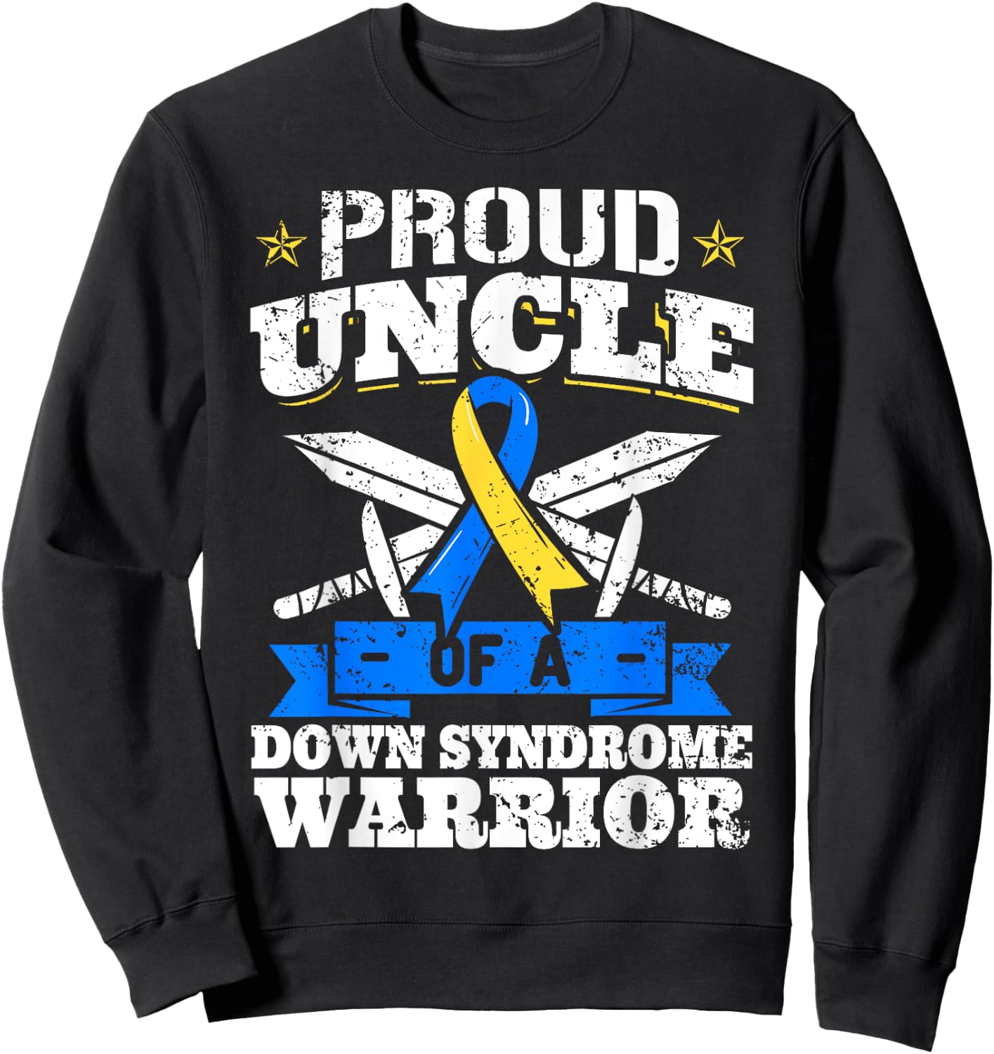 Proud Uncle Of A Down Syndrome Warrior Trisomy 21 Sweatshirt - Sweatshirt | Black