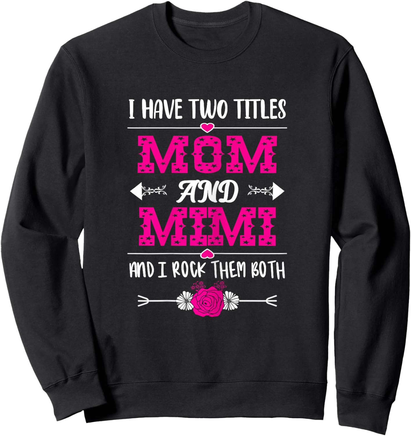 I Have Two Titles Mom And Mimi - Mother's Day Floral Sweatshirt - Sweatshirt | Black