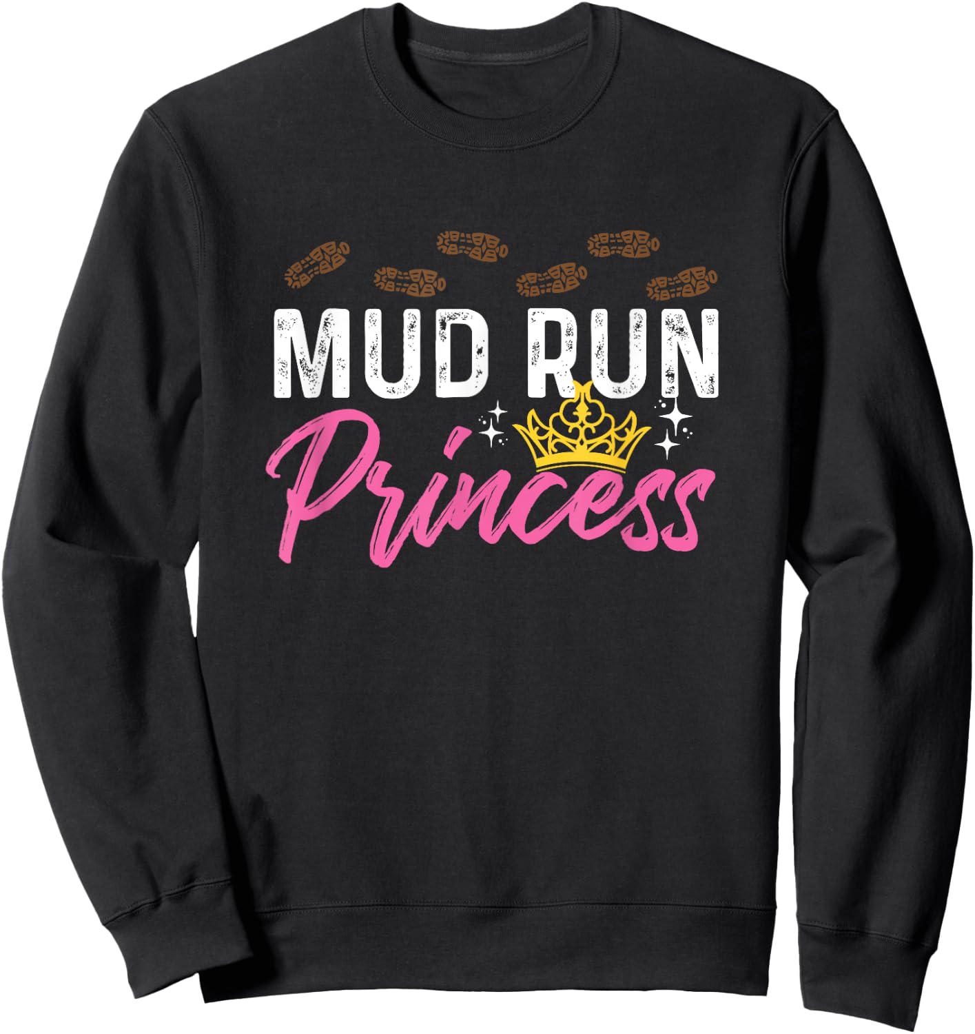 Mud Run Princess For A Mudding Mudder Trail Running Lover Sweatshirt - Sweatshirt | Black